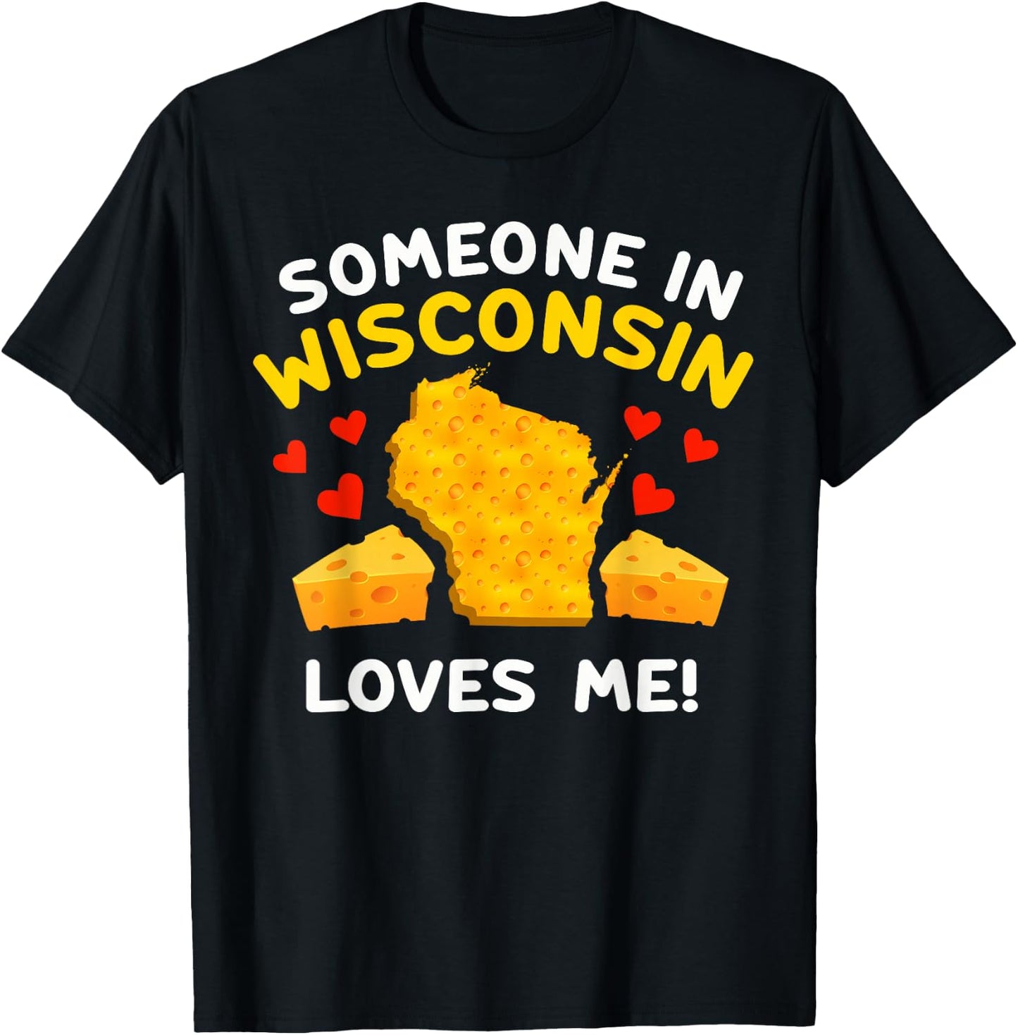 Someone In Wisconsin Loves Me T-Shirt - T-Shirt | Black