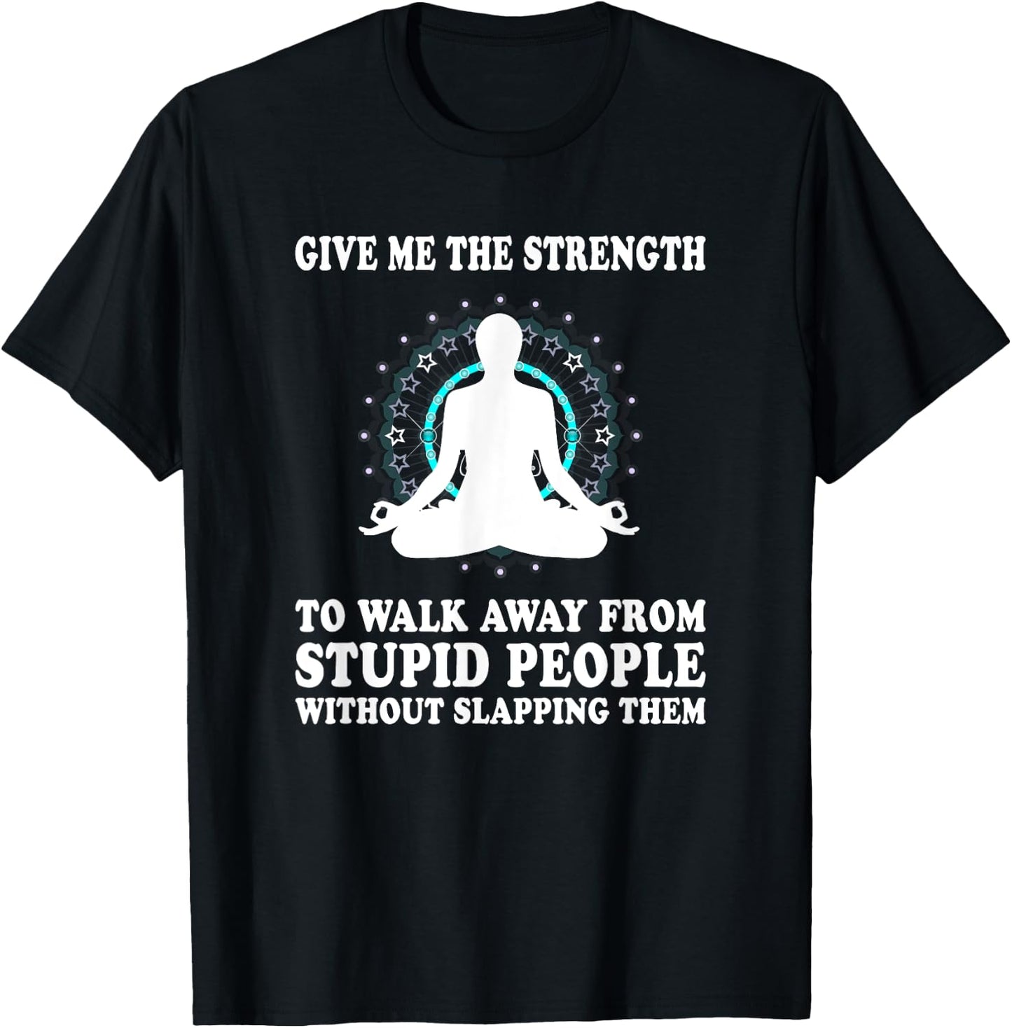 Give Me Strength to Walk Away from Stupid People Slapping T-Shirt - T-Shirt | Black