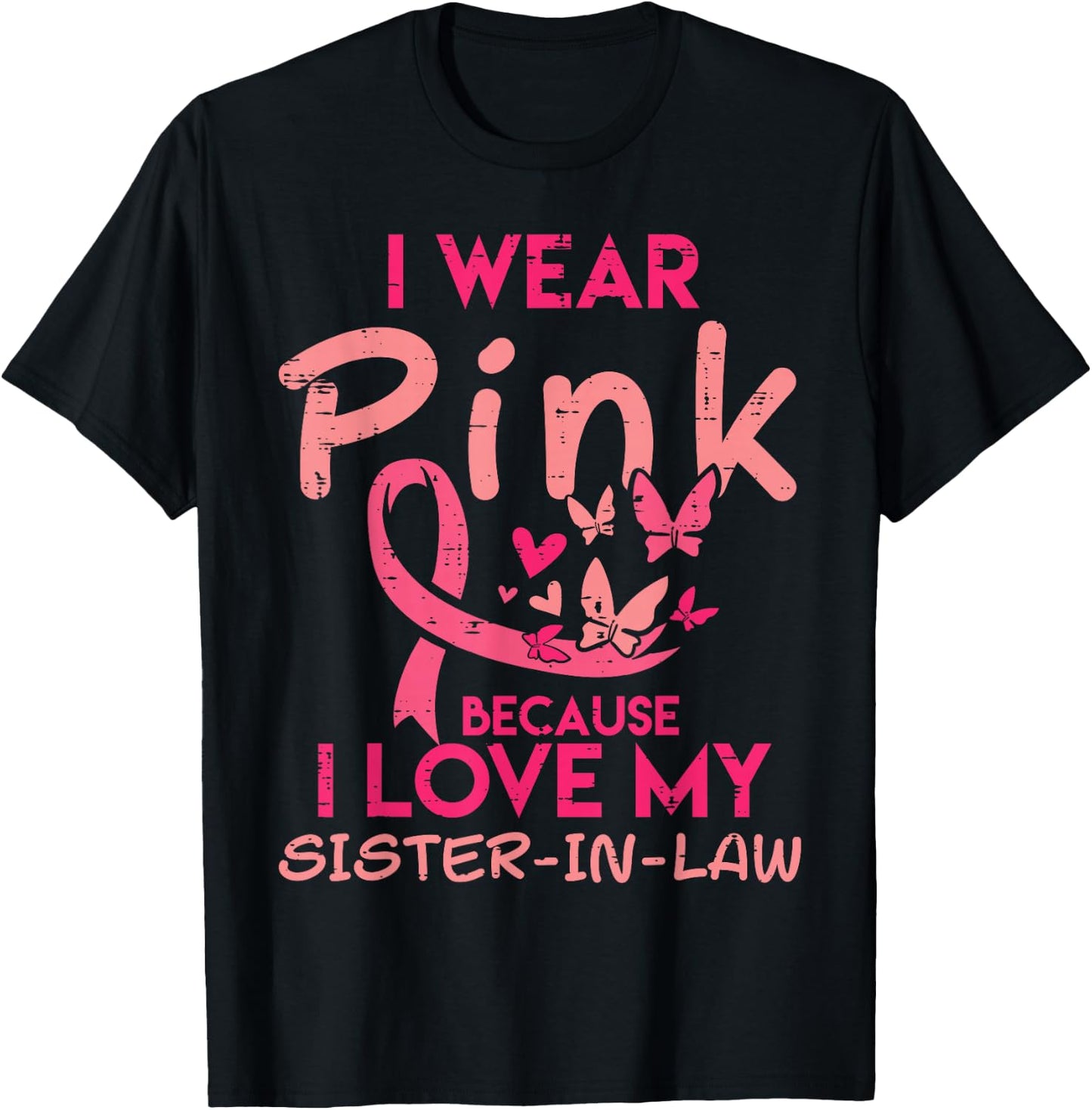 I Wear Pink I Love My Sister In Law Breast Cancer Awareness T-Shirt - T-Shirt | Black