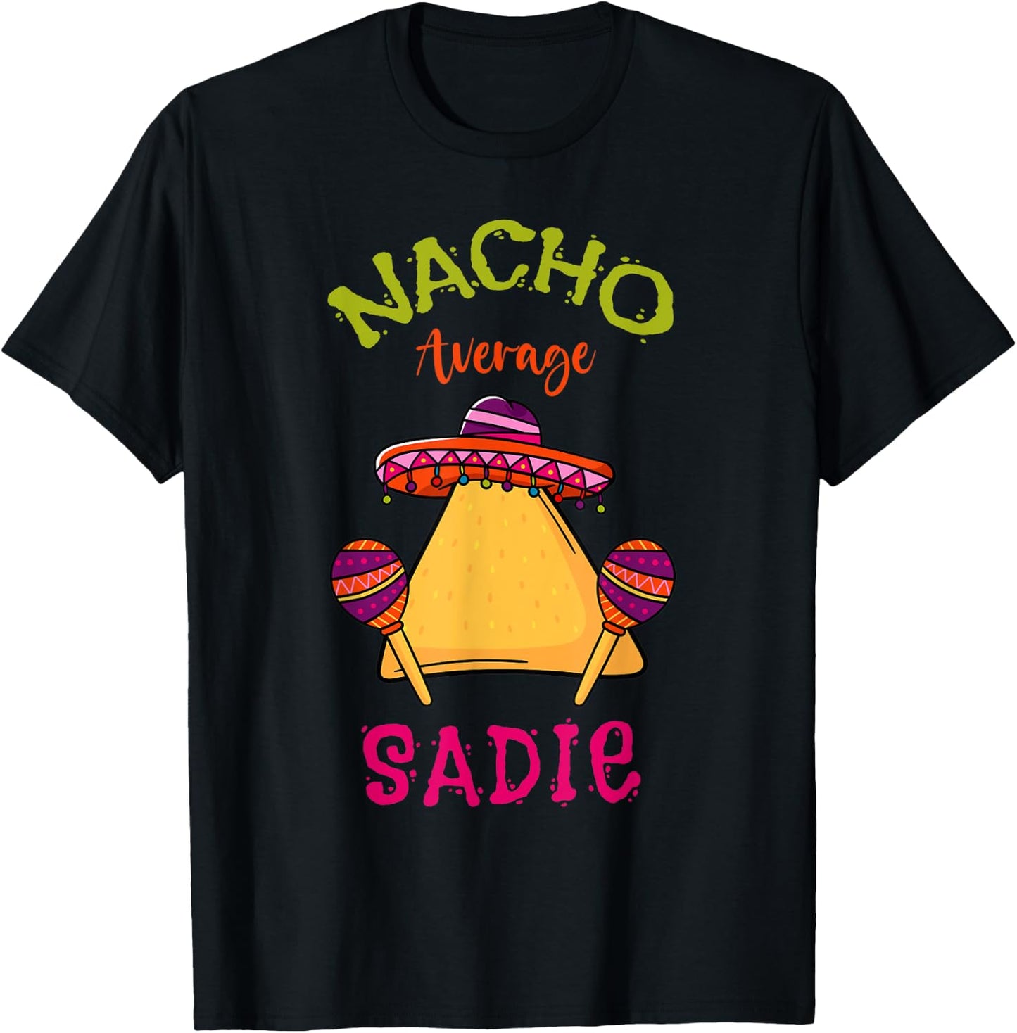 Nacho Average Sadie Personalized Name Funny Taco T-Shirt - T-Shirt | Black