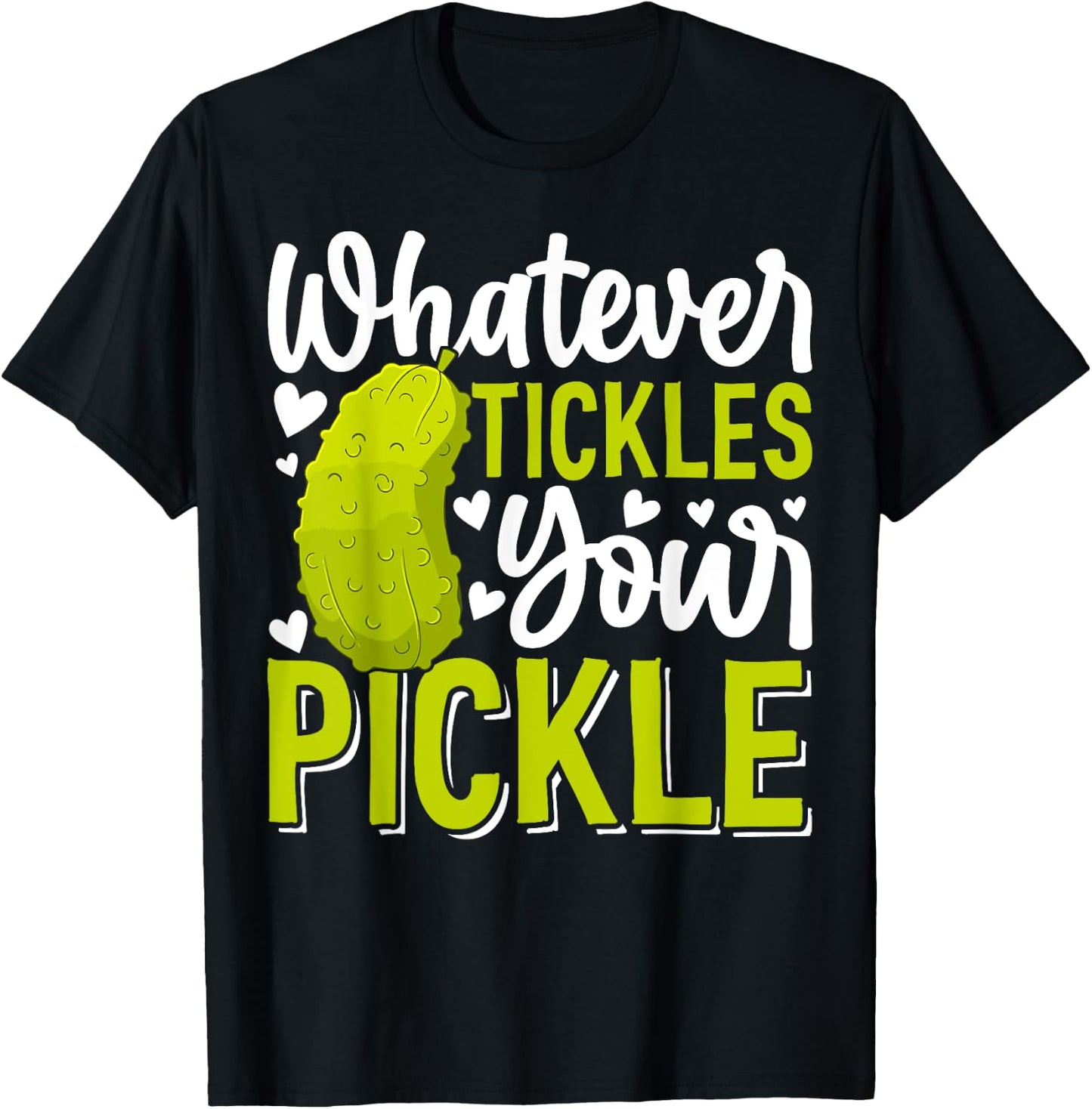 Whatever Tickles Your Pickle Funny Pickle Big Dill Pickles T-Shirt - T-Shirt | Black