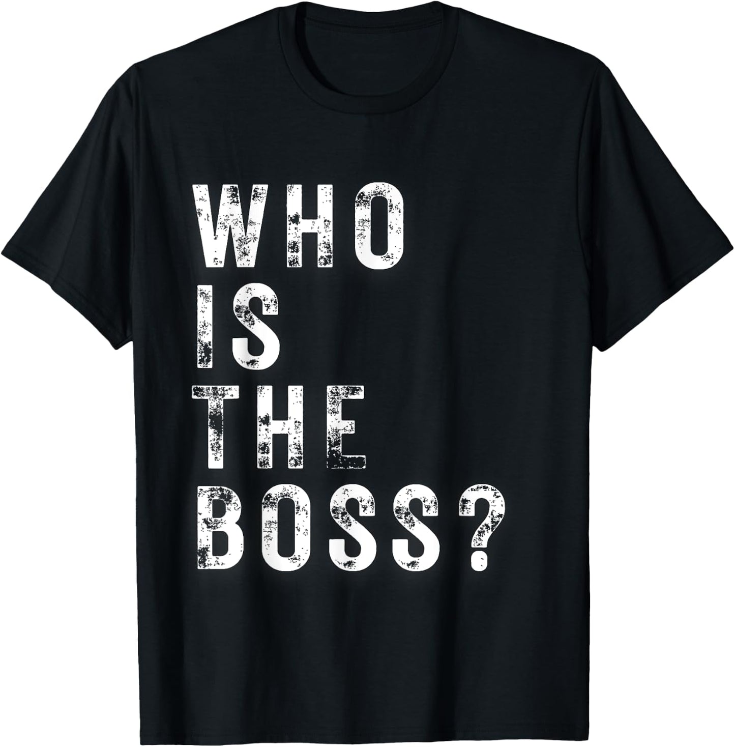 Who is the Boss T-Shirt - T-Shirt | Black