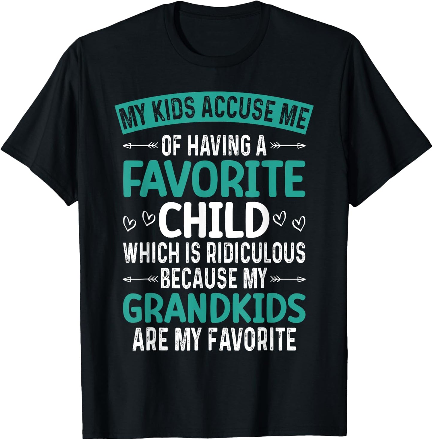 My Kids Accuse Me Of Having A Favorite Child Grandkids Funny T-Shirt - T-Shirt | Black