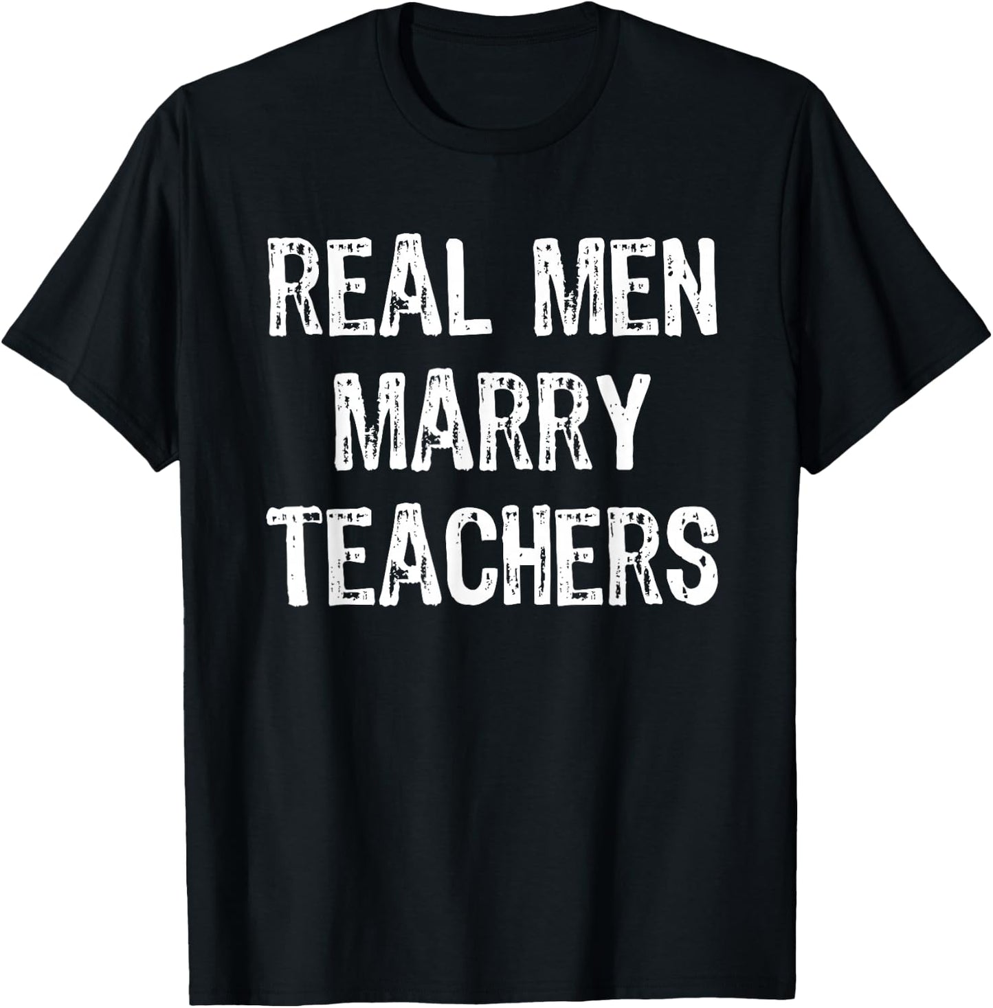 Real Men Marry Teachers Future Husband Gift T-Shirt - T-Shirt | Black