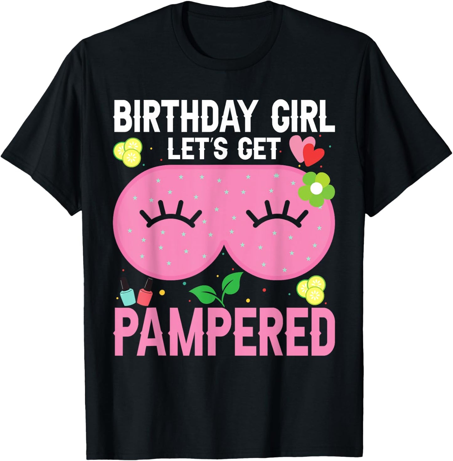Spa Birthday Party Supplies For Girls Let's Get Pampered T-Shirt - T-Shirt | Black