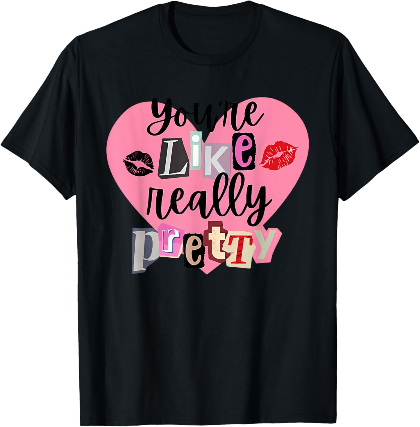 You're Like Really Pretty Apparel T-Shirt - T-Shirt | Black