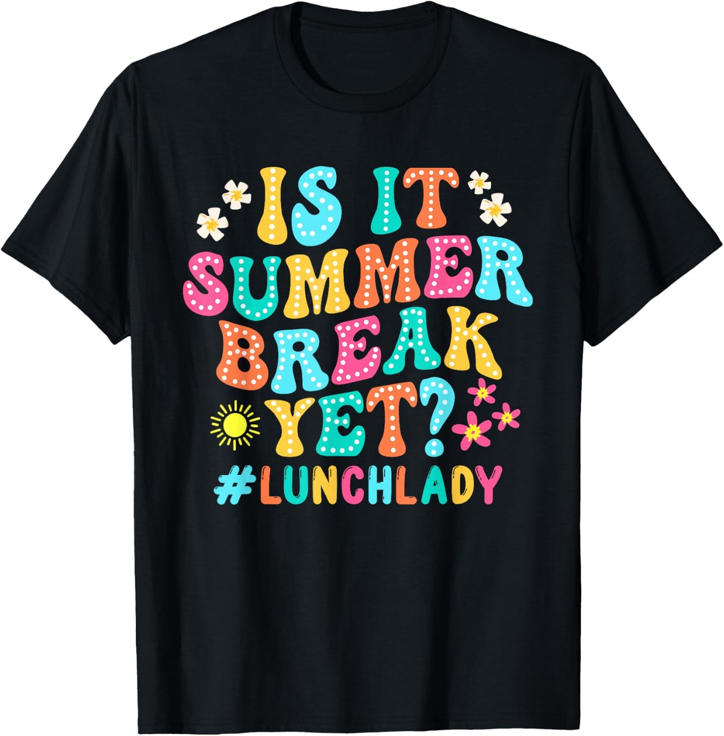 Is It Summer Break Yet Lunch Lady Groovy Last Day Of School T-Shirt - T-Shirt | Black