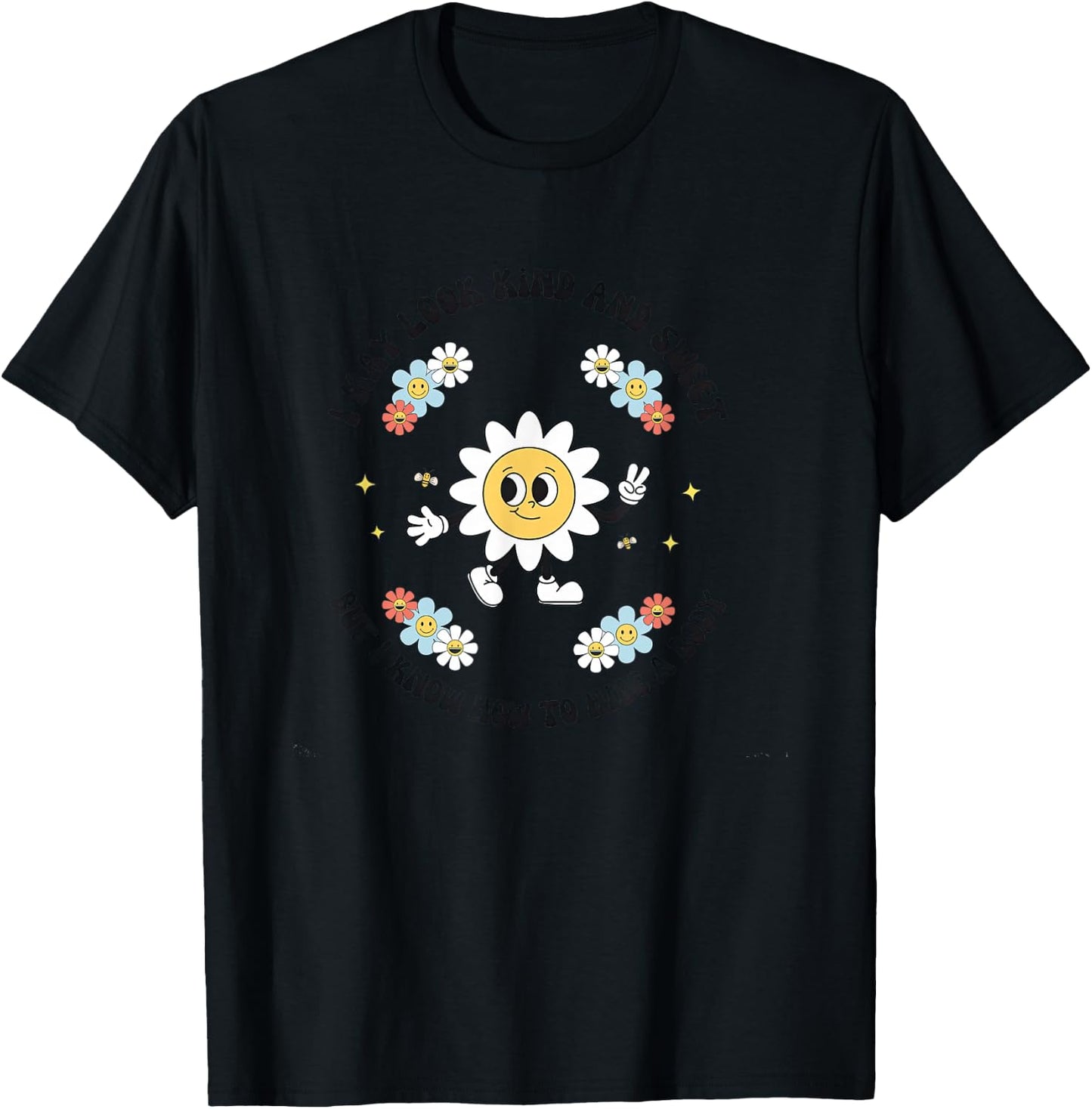 I May Look Kind Sweet But I Know How To Hide A Body Flowers T-Shirt - T-Shirt | Black
