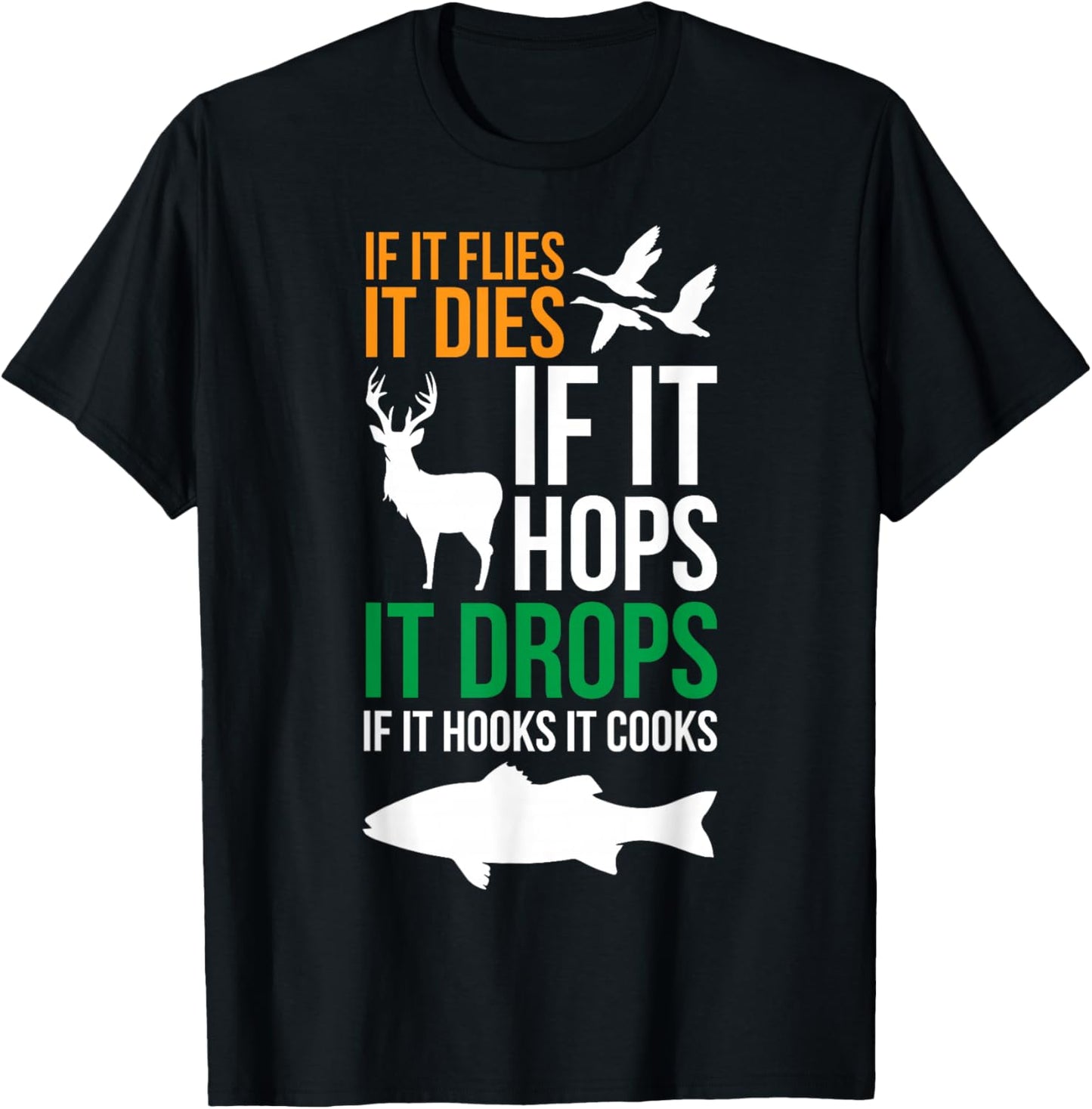 If It Flies It Dies If It Hops It Drops If It Hooks It Cooks , Small, Black T-Shirt - T-Shirt | Black