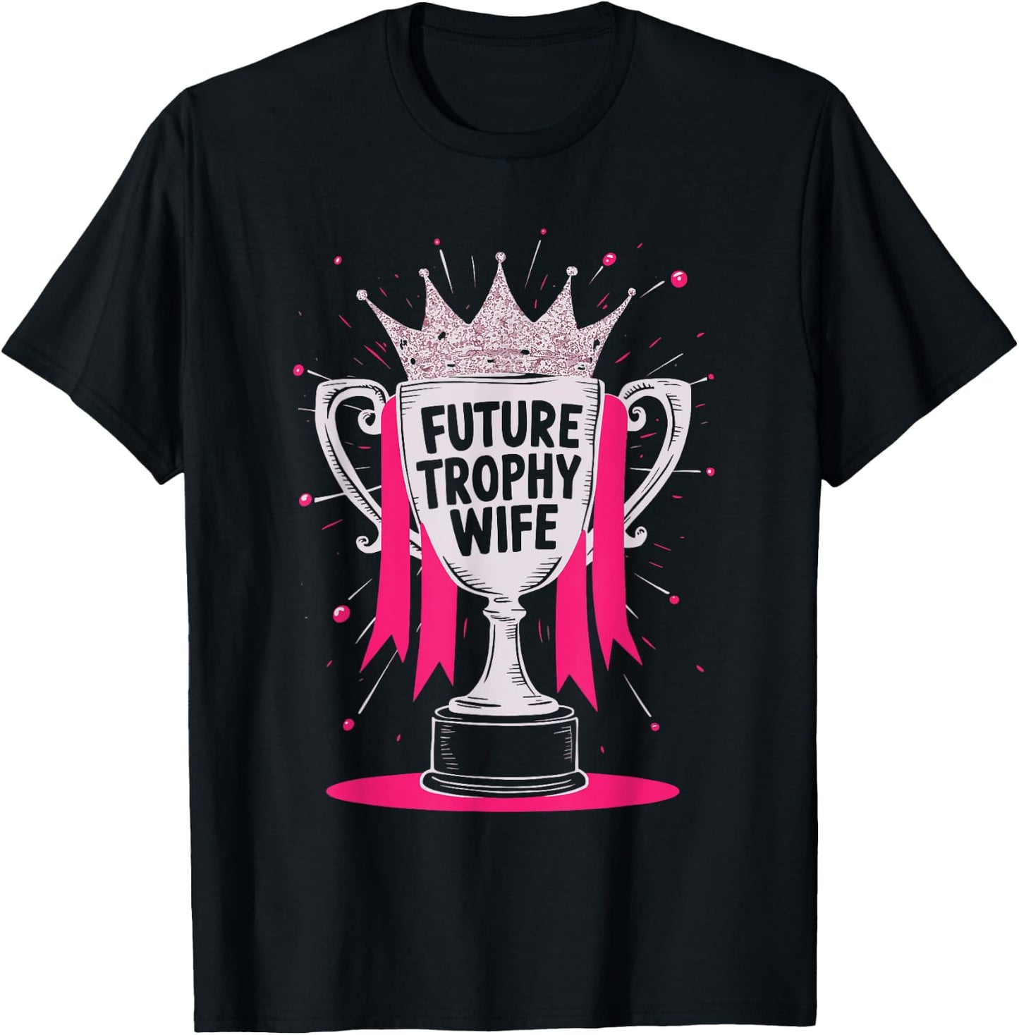 Future Trophy Wife T-Shirt - T-Shirt | Black