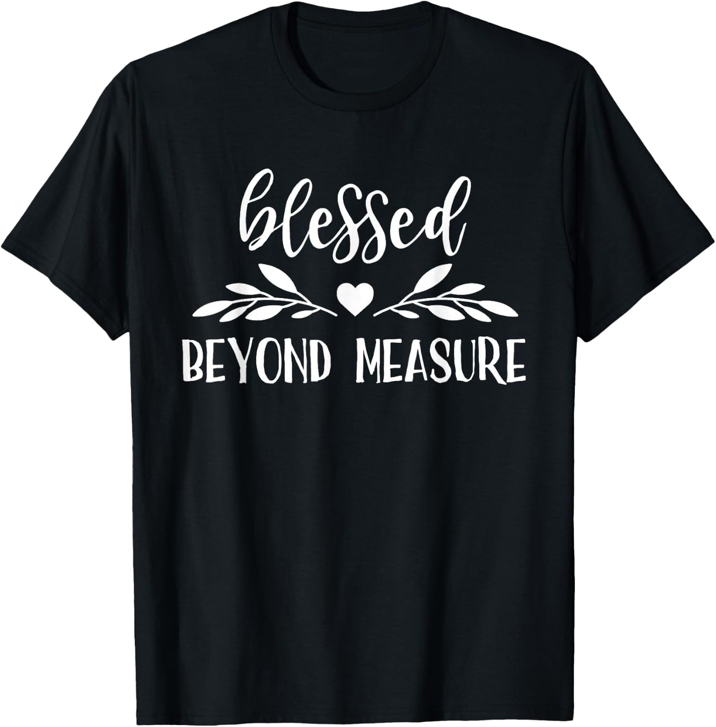 Blessed Beyond Measure Christian Statement T-Shirt - T-Shirt | Black
