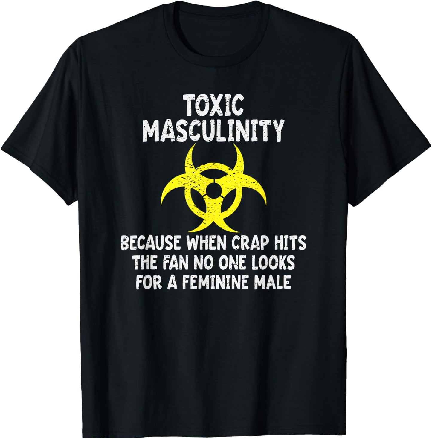 Toxic Masculinity Because When Crap Hits The Fan No One Look T-Shirt - T-Shirt | Black