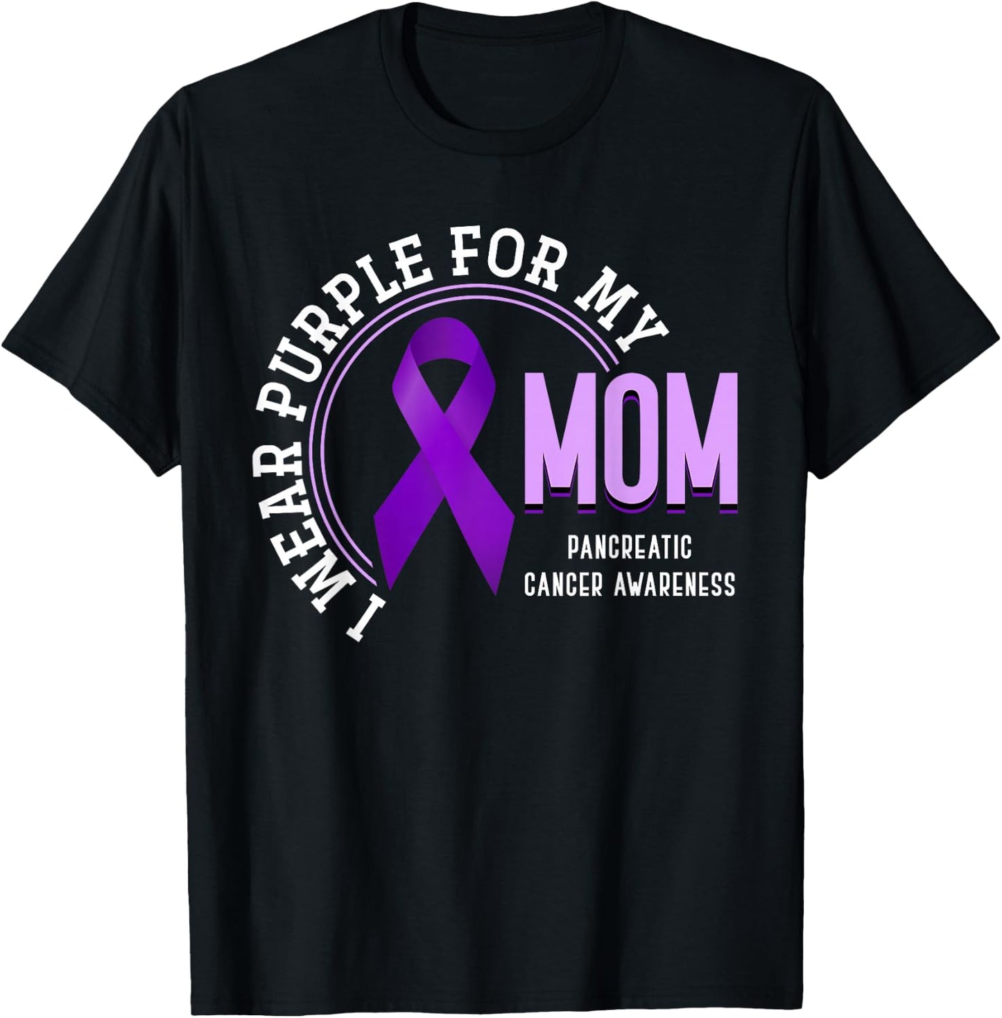 I Wear Purple For My Mom Pancreatic Cancer Awareness T-Shirt - T-Shirt | Black