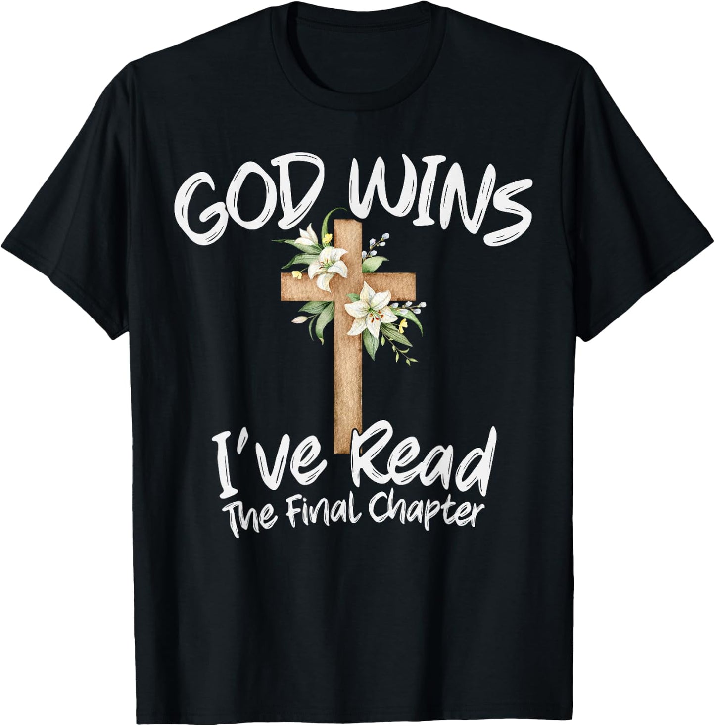 God Wins I've Read the Final Chapter Christian Men Women T-Shirt - T-Shirt | Black