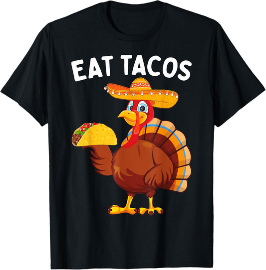 Funny Thanksgiving Turkey Eat Tacos Mexican Thanksgiving T-Shirt - T-Shirt | Black