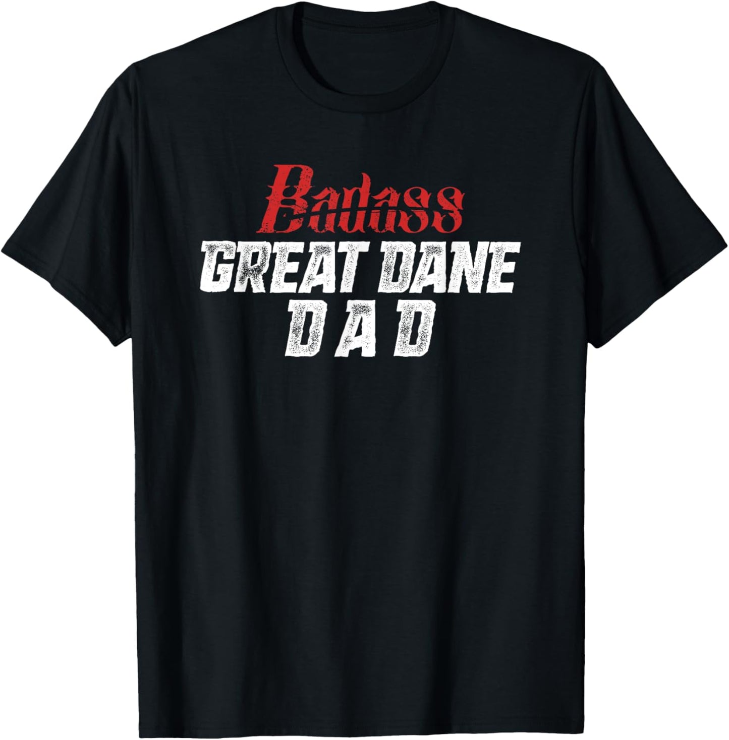 Great Dane Dad Shirt Funny Father's Day Dog Lover Badass T-Shirt - T-Shirt | Black