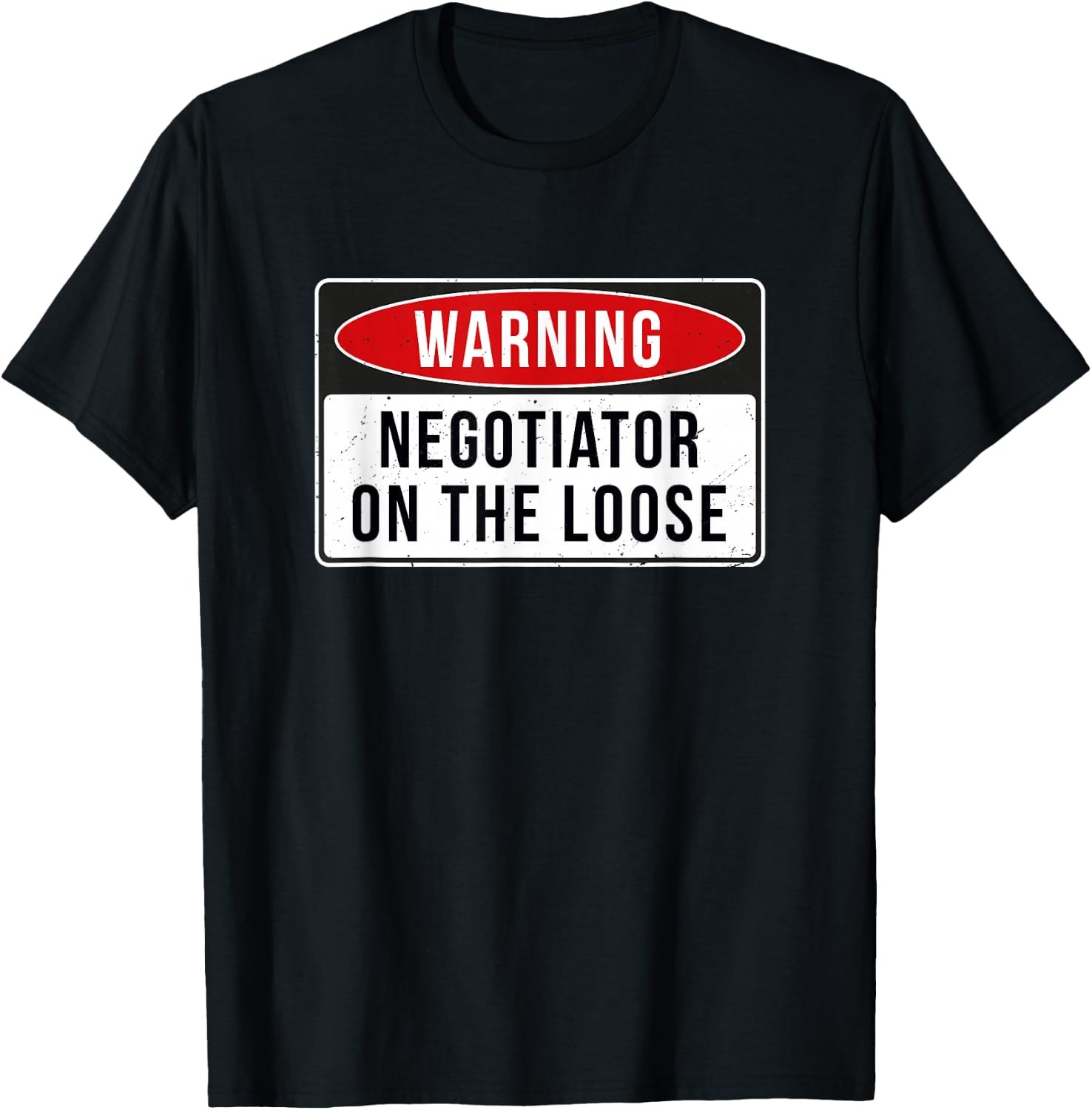 Warning Sign - Negotiator On The Loose Funny Job Quote T-Shirt - T-Shirt | Black