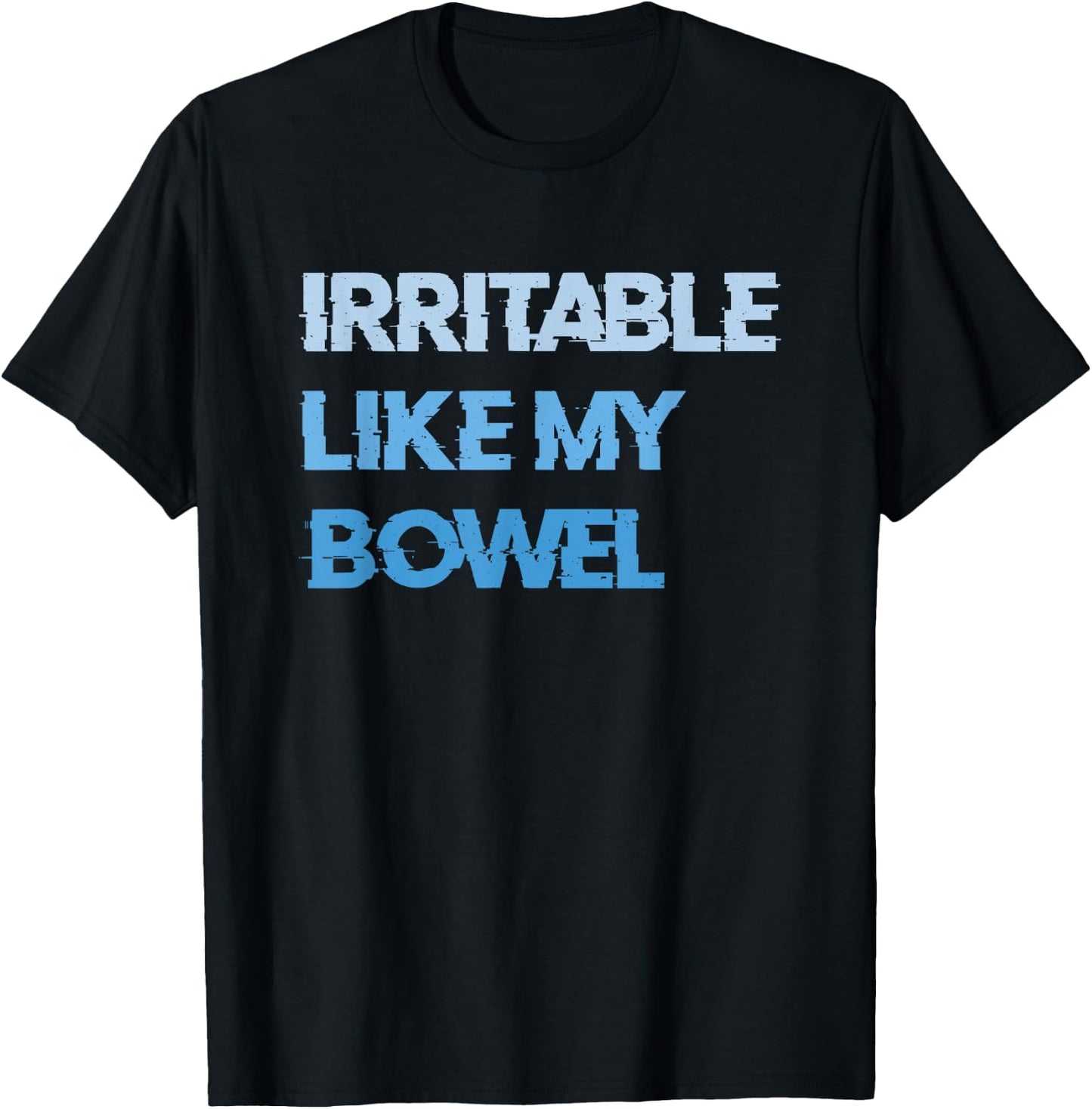 Irritable Like My Bowel IBS T-Shirt - T-Shirt | Black