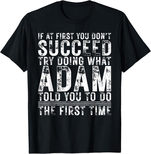 Funny ADAM If At First You Don't Succeed Birthday ADAM T-Shirt - T-Shirt | Black