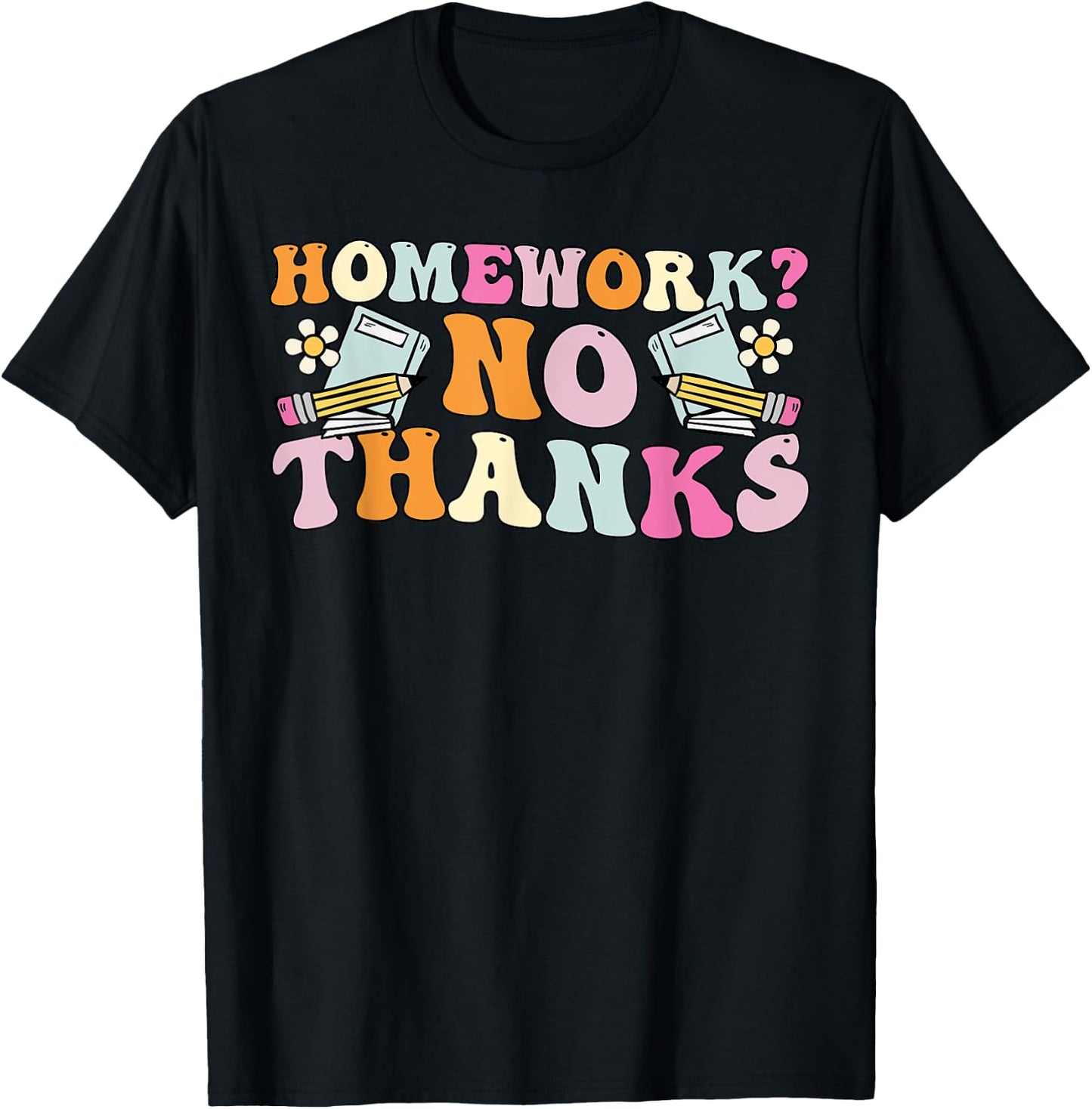 Groovy Homework No Thanks, Funny Student Back To School T-Shirt - T-Shirt | Black