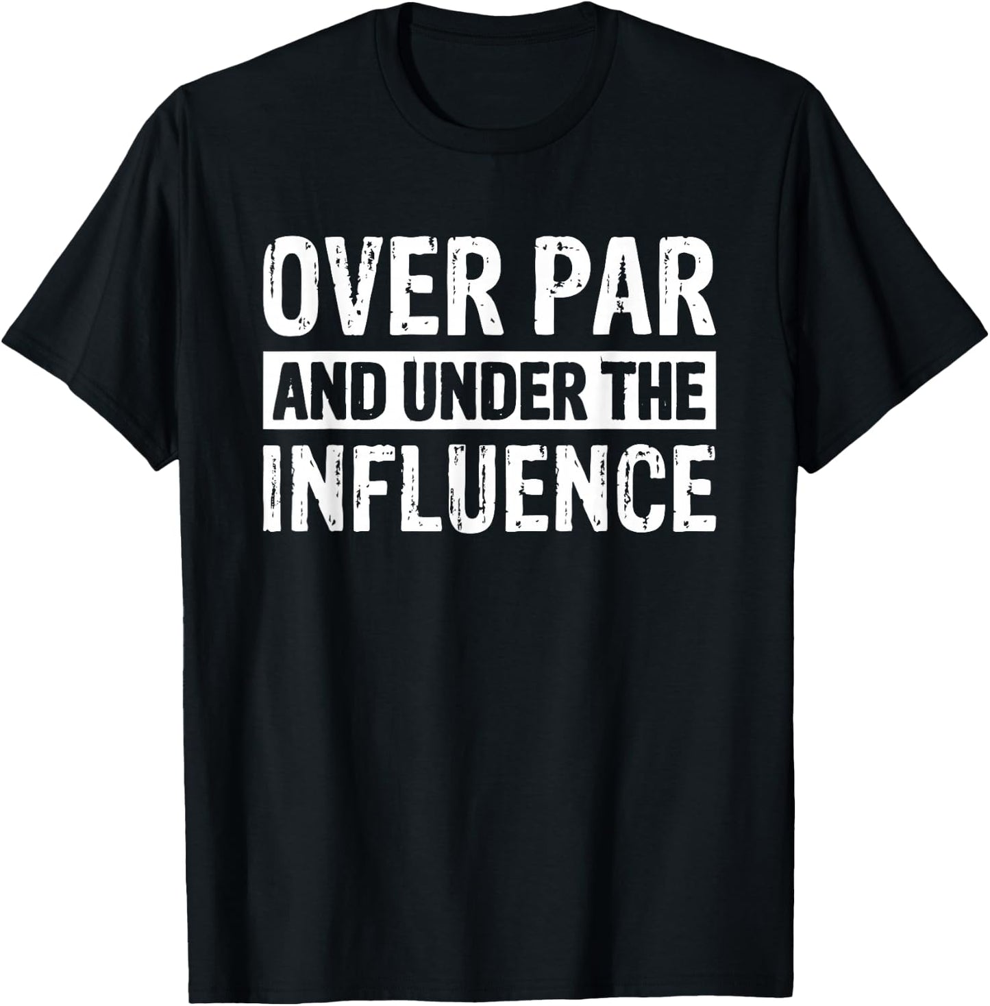 Alcohol Golf Beer Drinking Buddy Golfer Over Par And Under The Influence Golf - -Adults, Black, Small, Short Sleeve T-Shirt - T-Shirt | Black