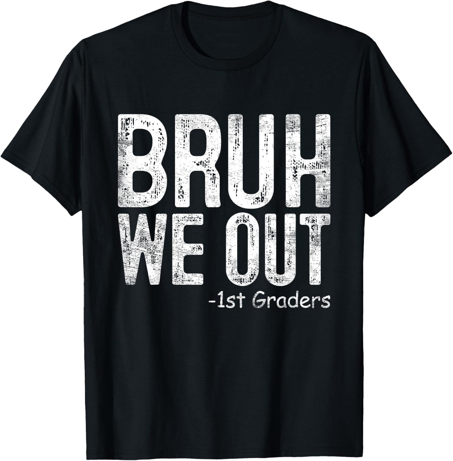 Bruh We Out 1st Graders First Grade Graduation Class Of 2024 T-Shirt - T-Shirt | Black
