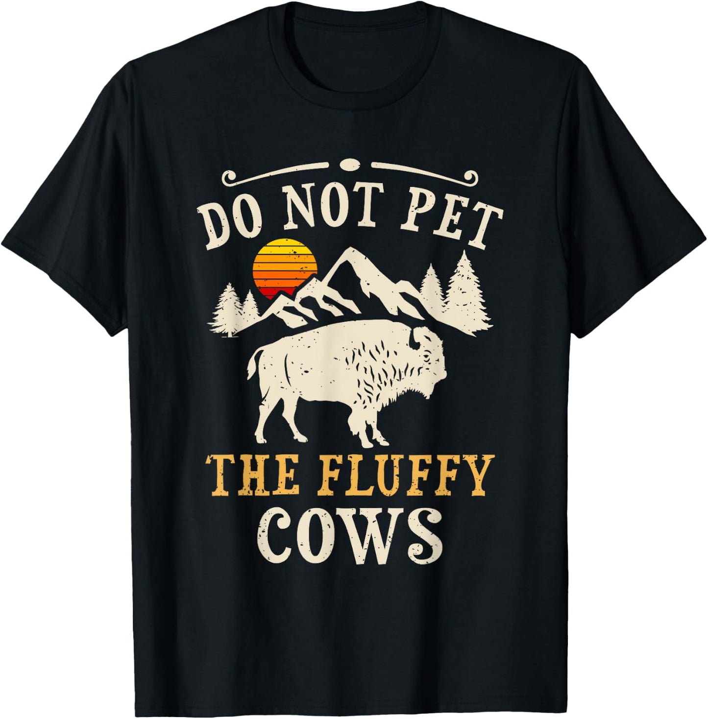 Do Not Pet The Fluffy Cows Yellowstone Bison T-Shirt - T-Shirt | Black