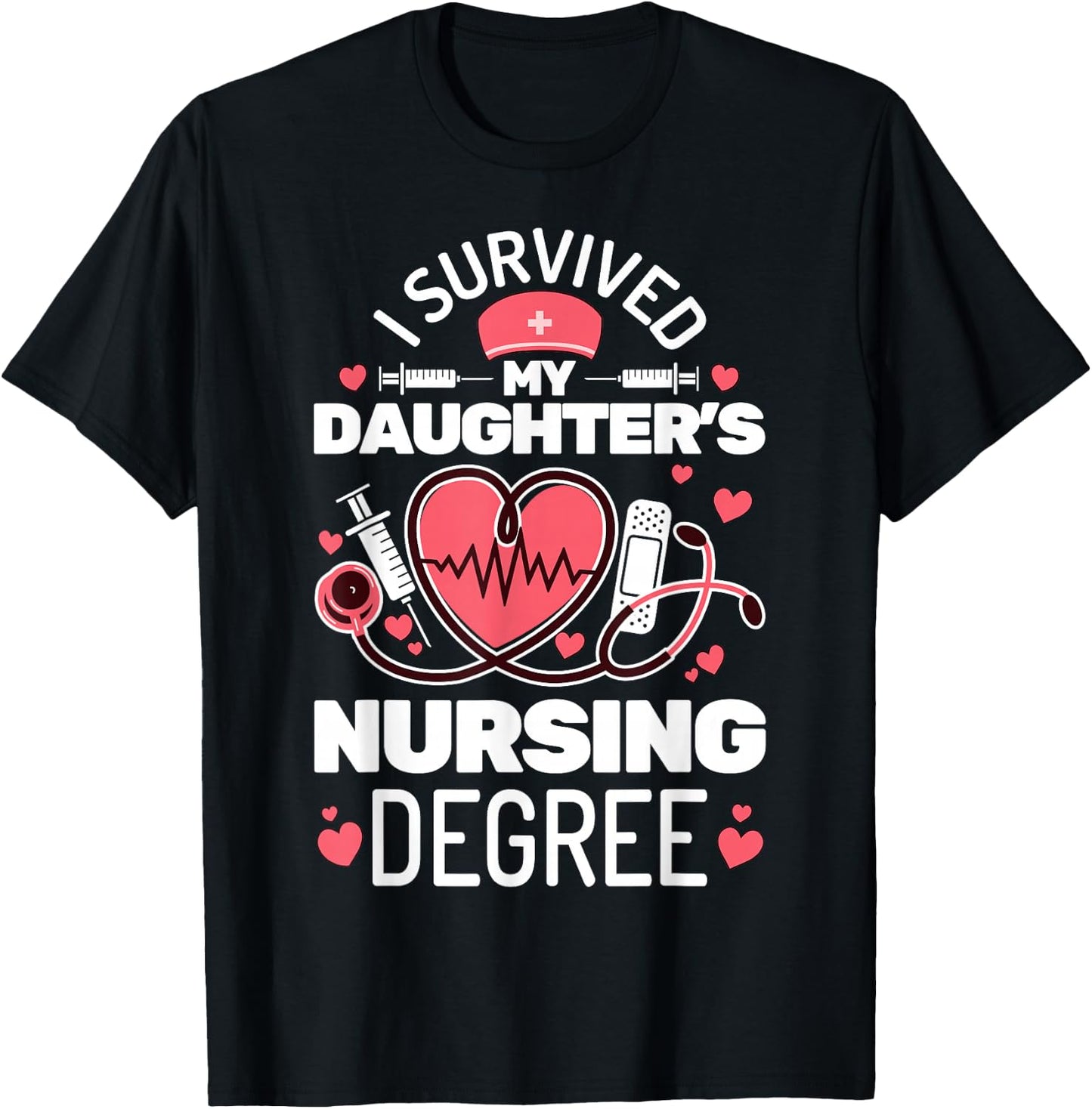 I Survived My Daughter's Nursing Degree School Graduation T-Shirt - T-Shirt | Black
