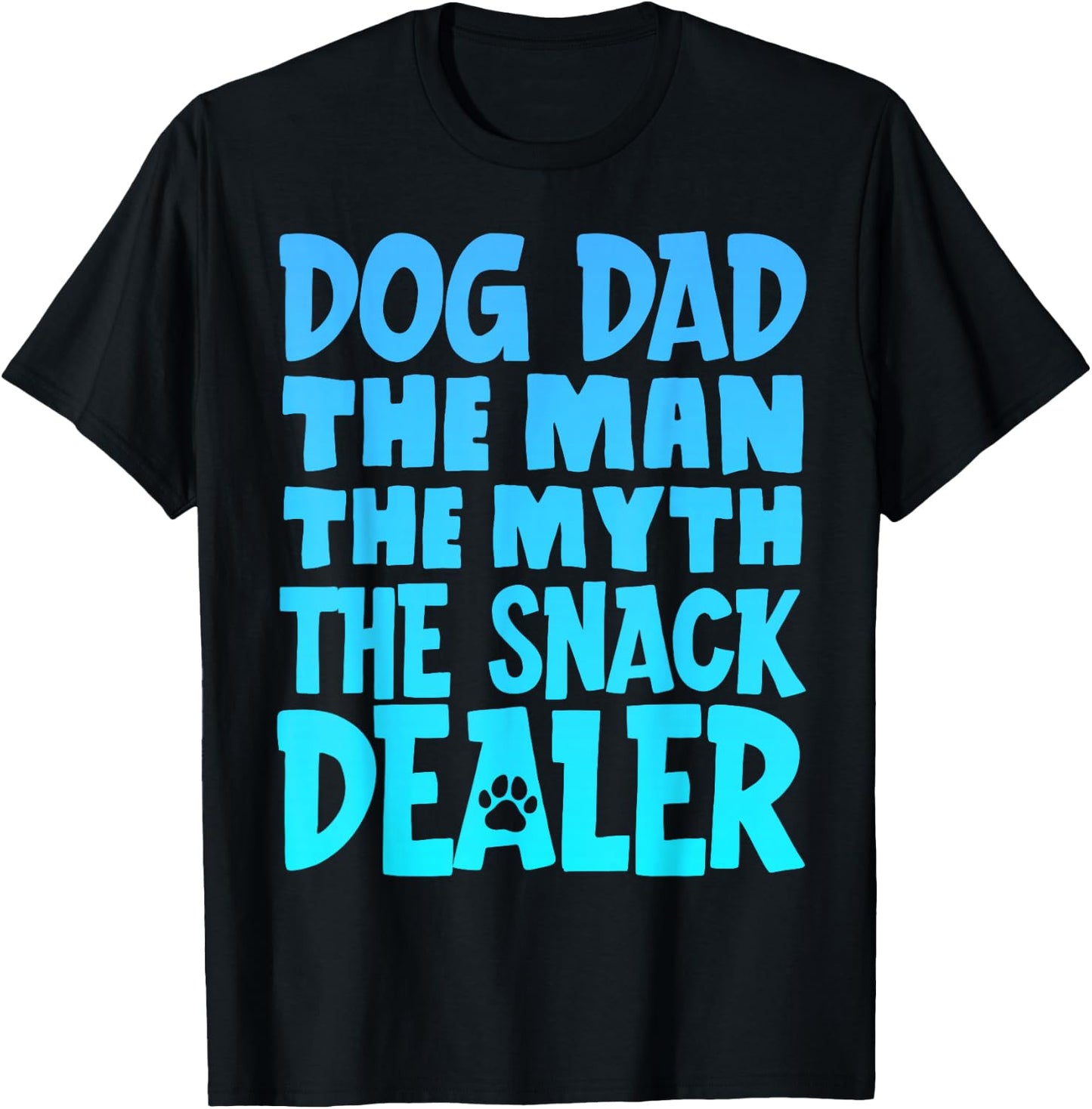 Dog Dad The Man The Myth The Snack Dealer T-Shirt - T-Shirt | Black