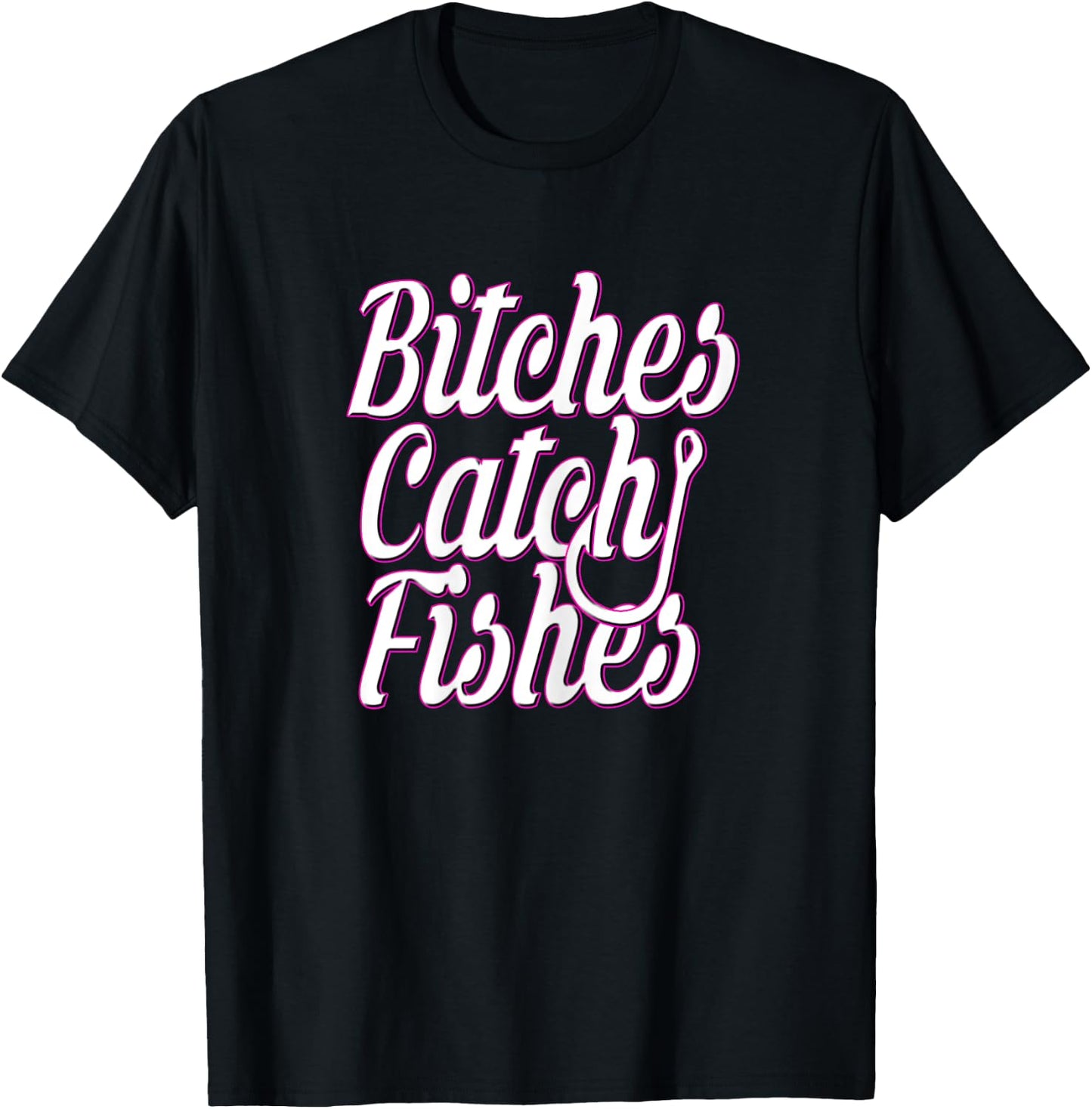 Bitches Catch Fishes T-Shirt - T-Shirt | Black