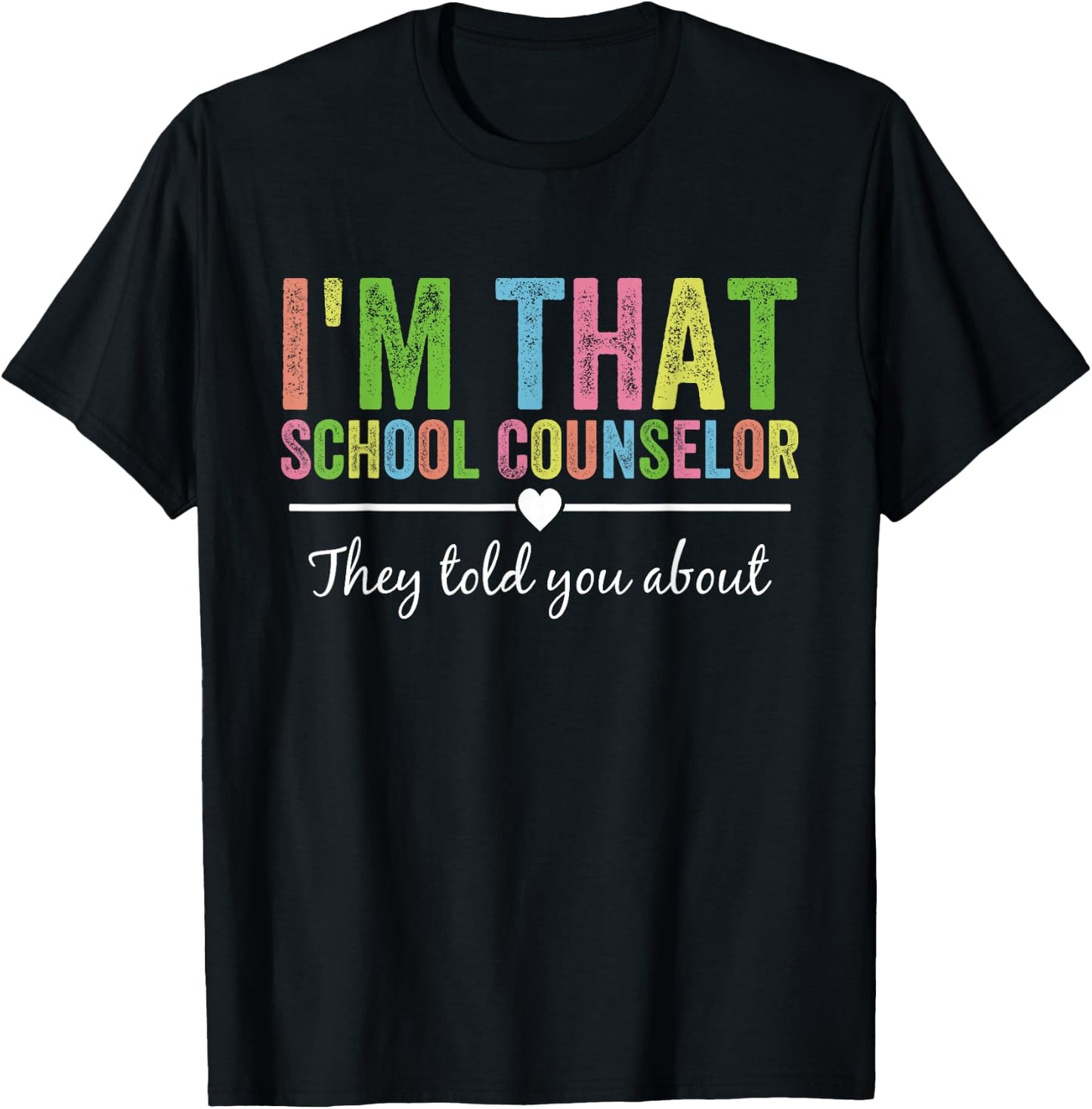 I’m That School Counselor They Told You About Back to School T-Shirt - T-Shirt | Black