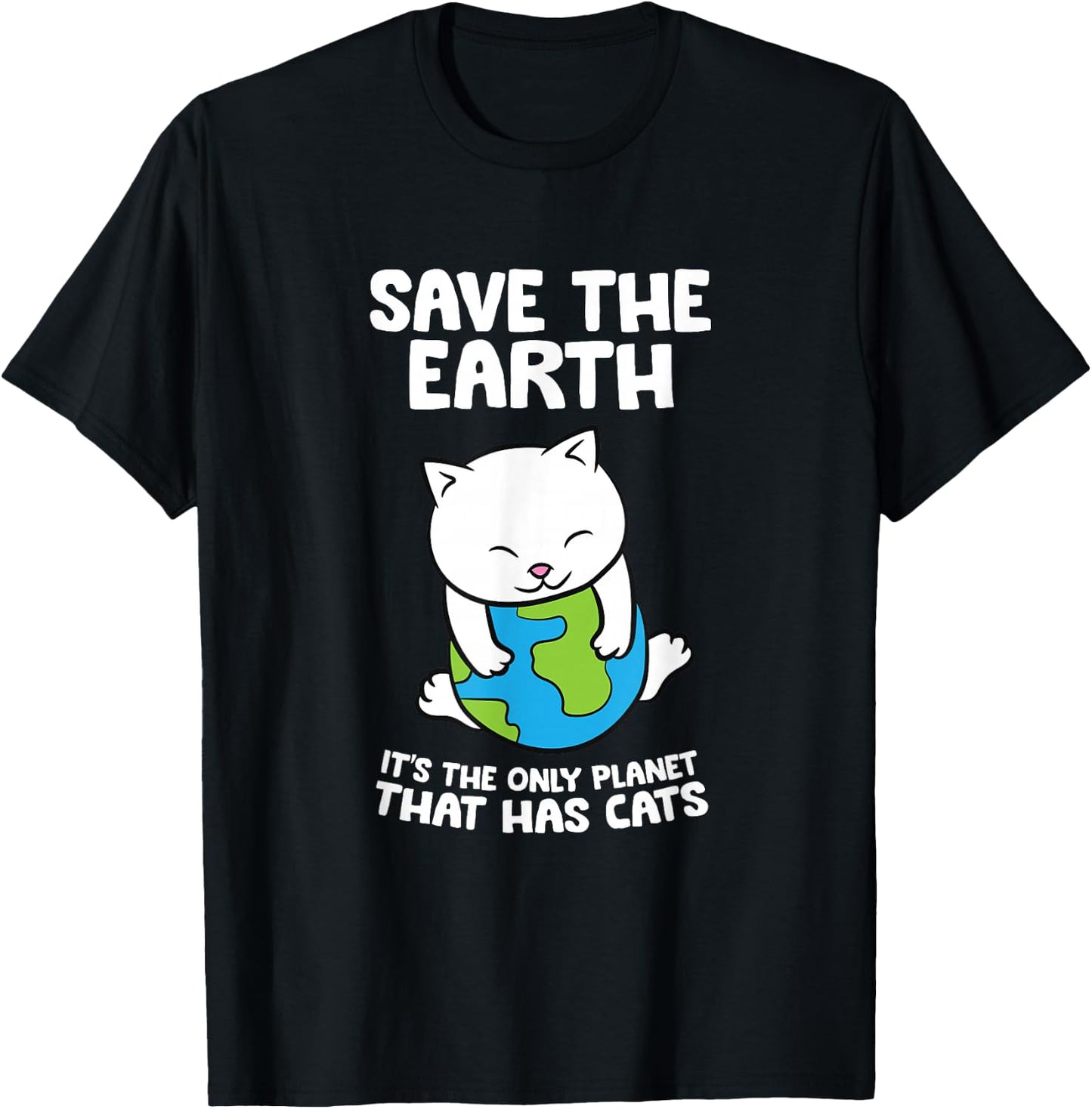 Cat Lovers Save Earth It's The Only Planet That Has Cats T-Shirt - T-Shirt | Black