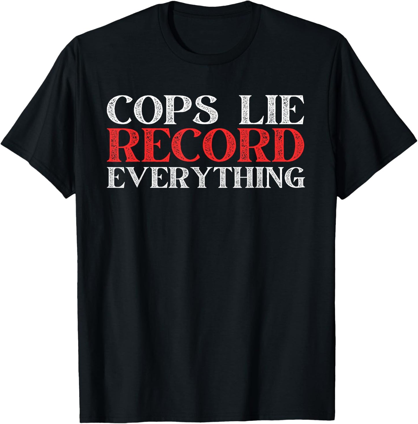 Cops Lie Record Everything Activist Anti Police Activist T-Shirt - T-Shirt | Black