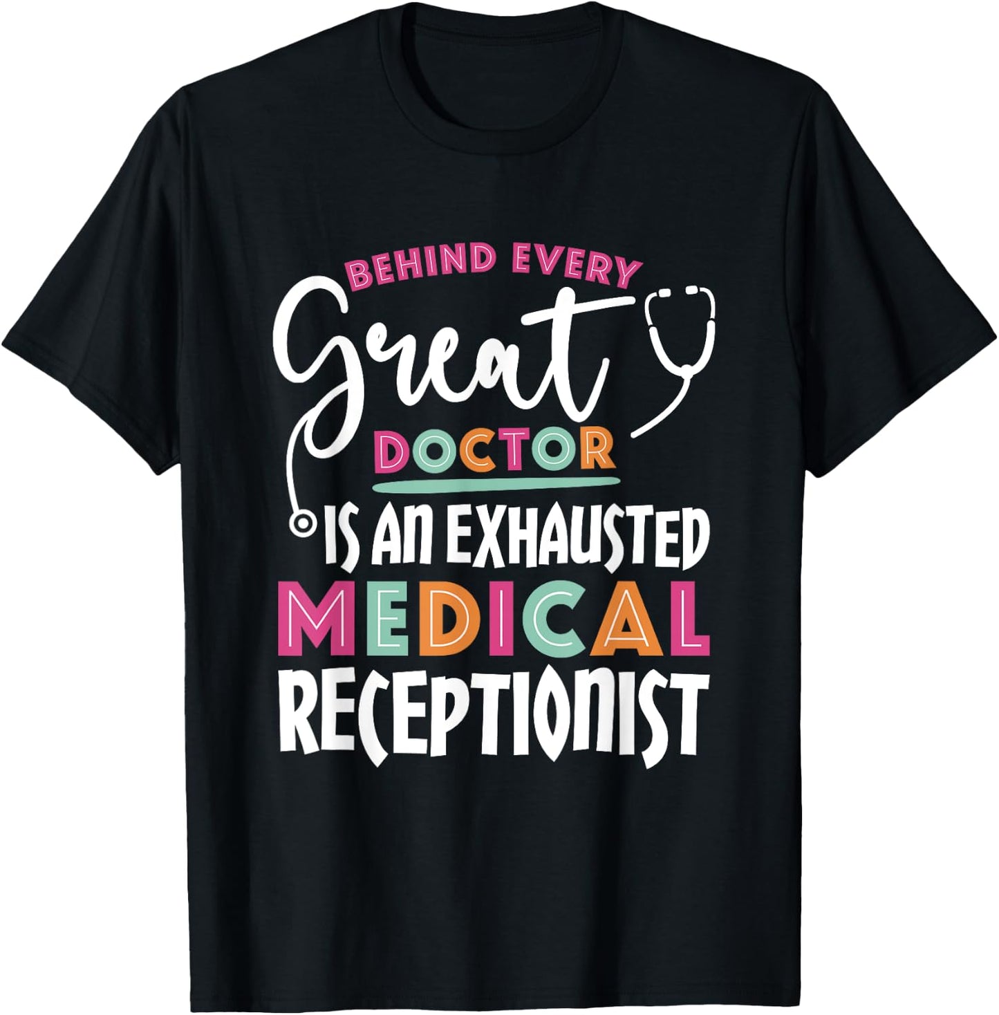 Behind Every Doctor Is an Exhausted Medical Receptionist T-Shirt - T-Shirt | Black