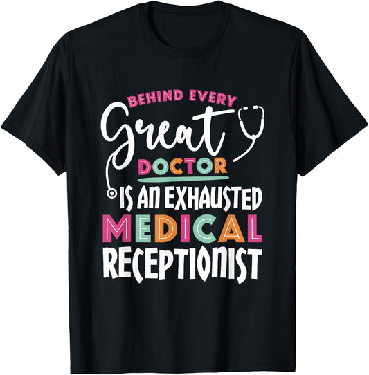 Behind Every Doctor Is an Exhausted Medical Receptionist T-Shirt - T-Shirt | Black