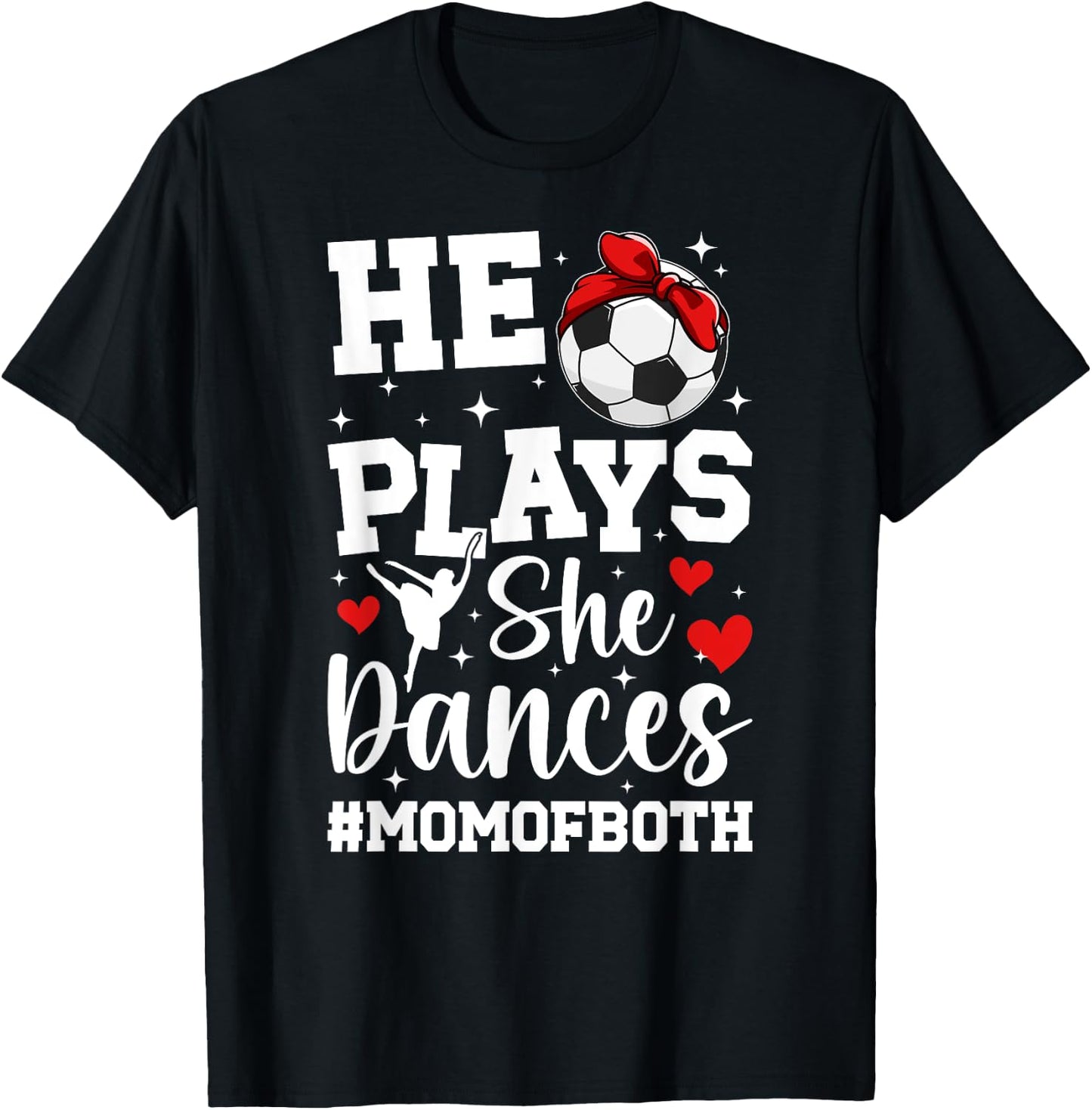 He Plays She Dances Mom Of Both Dance And Soccer Mom T-Shirt - T-Shirt | Black