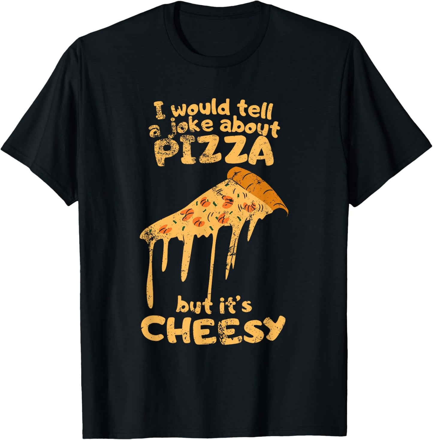 I would tell a joke about pizza but it's cheesy funny dad T-Shirt - T-Shirt | Black