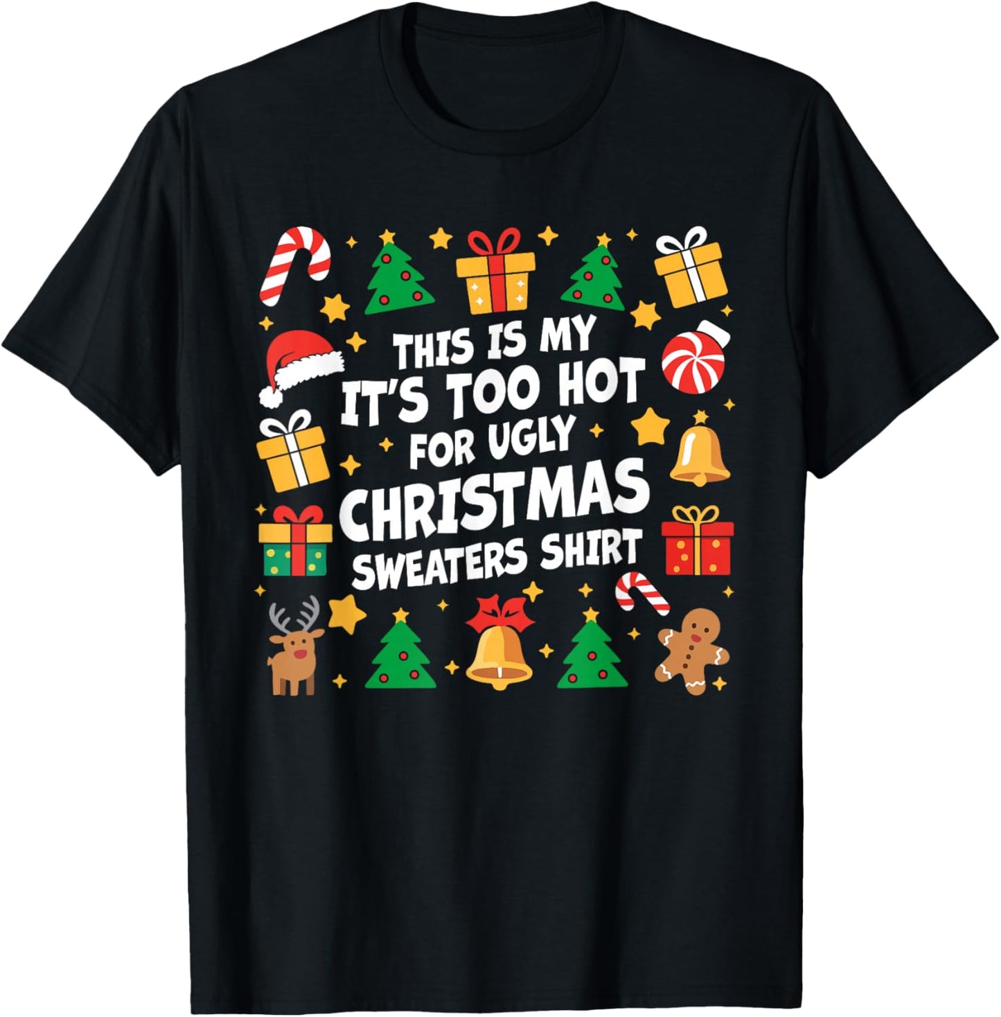 Too Hot Ugly Christmas Sweaters Funny Xmas Men Women Family T-Shirt - T-Shirt | Black