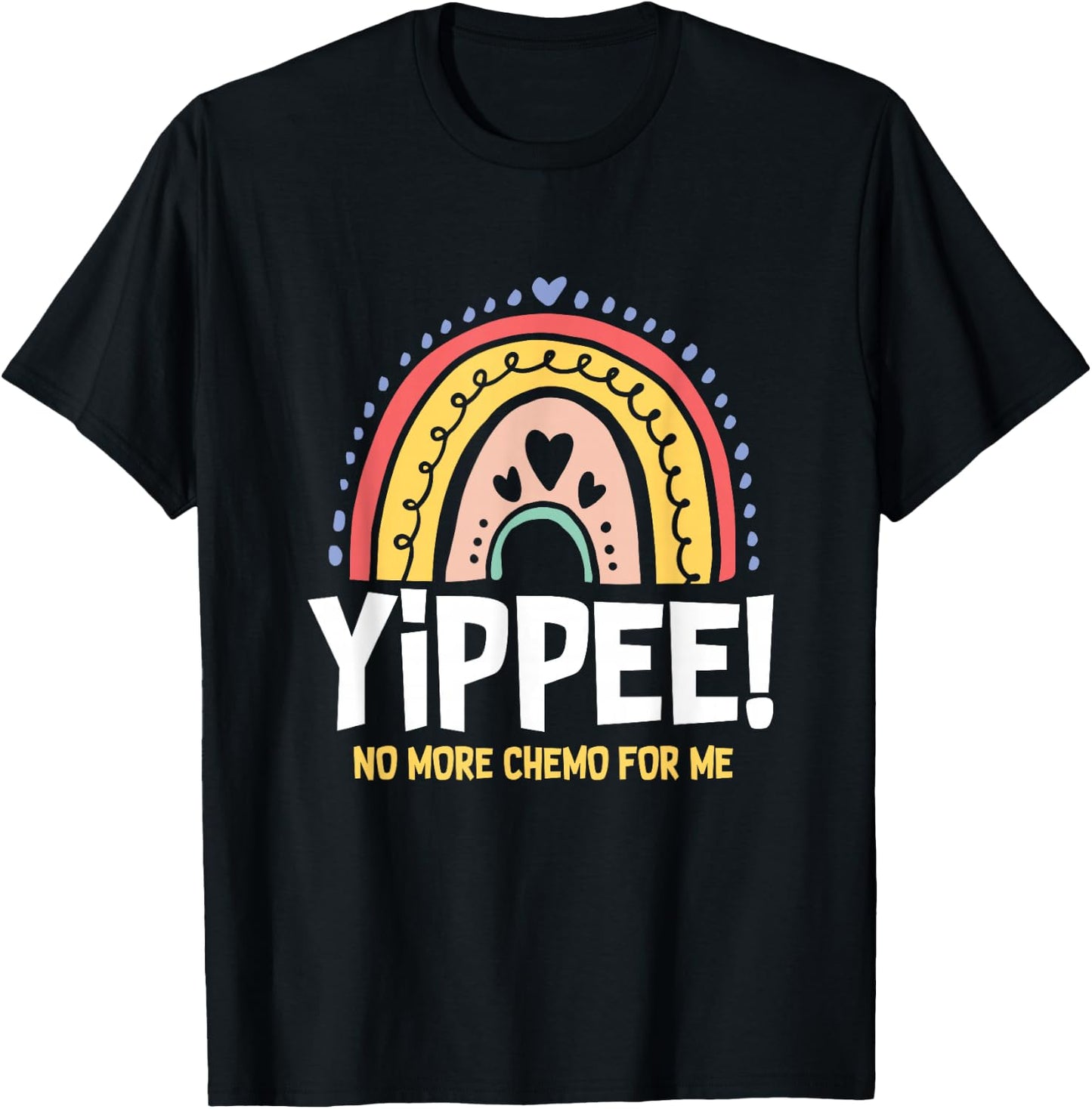 Yippee No More Chemo for Me | Chemotherapy | Cancer T-Shirt - T-Shirt | Black