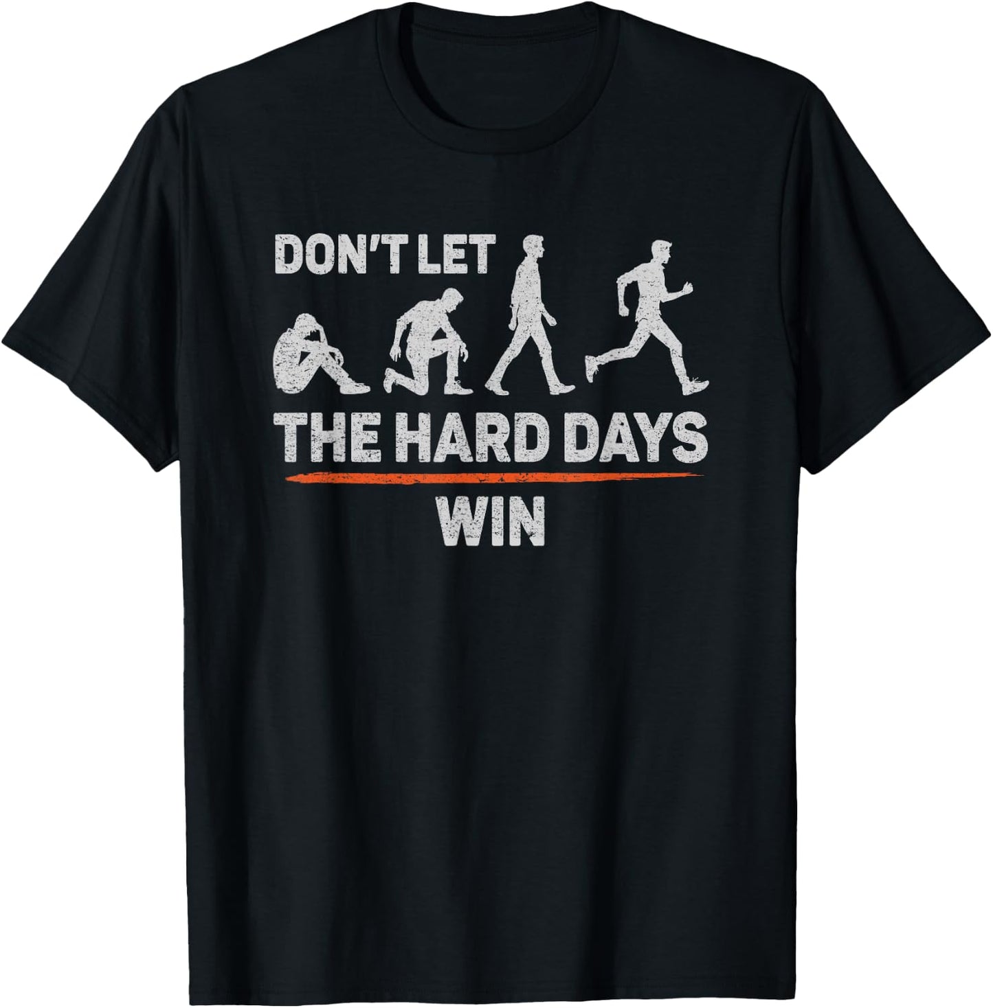 Don't Let The Hard Days Win Inspirational Quote Don't Let The Hard Days Win Motivational Quote T-Shirt - T-Shirt | Black