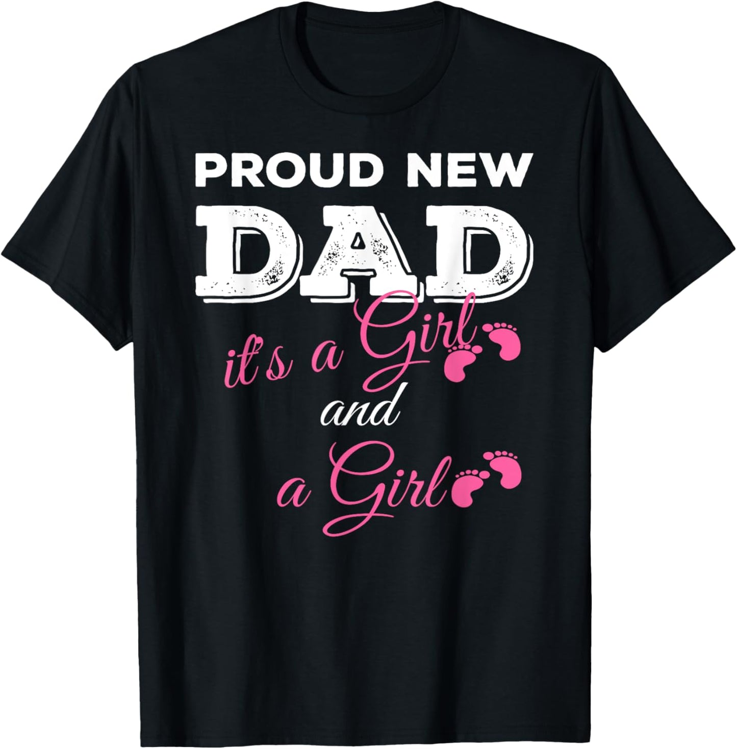 Proud New Dad it's a Girl and Girl Twin Girls Daddy T-Shirt - T-Shirt | Black