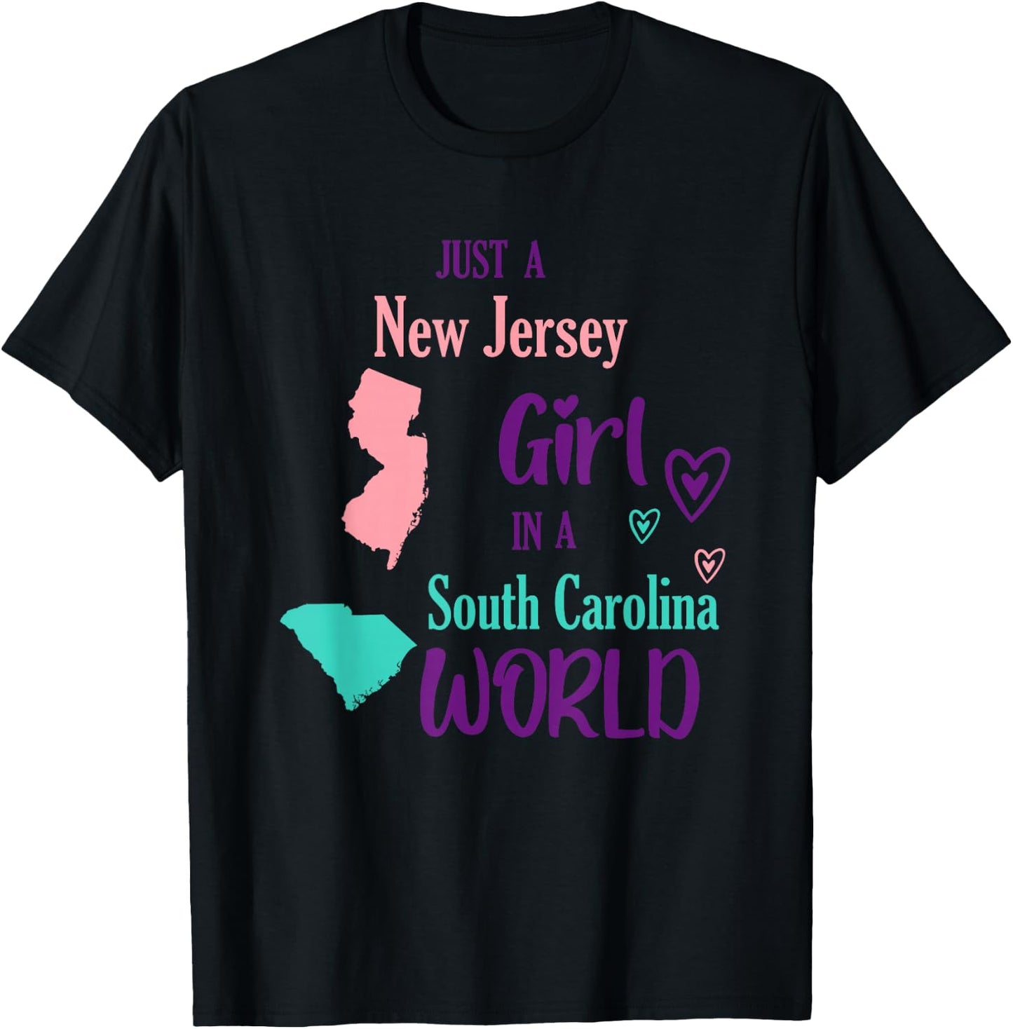 Proud Girl Just a New Jersey girl in a South Carolina World T-Shirt - T-Shirt | Black