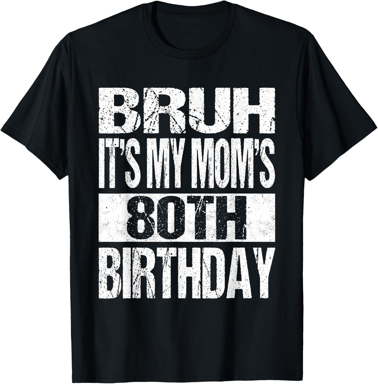 Bruh It's My Mom's 80th Birthday Funny Vintage Mom Birthday T-Shirt - T-Shirt | Black