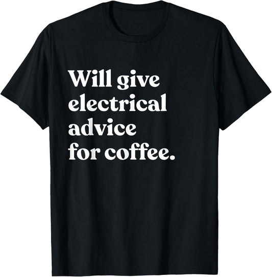 Will Give Electrical Advice For Coffee Funny Electrician T-Shirt - T-Shirt | Black