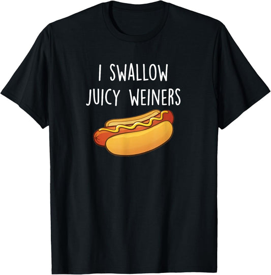 I Swallow Juicy Weiners, Funny Adult Humor Hot Dog T-Shirt - T-Shirt | Black