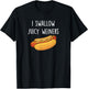 I Swallow Juicy Weiners, Funny Adult Humor Hot Dog T-Shirt - T-Shirt | Black