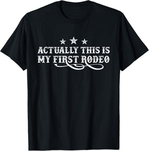 Actually This Is My First Rodeo T-Shirt - T-Shirt | Black