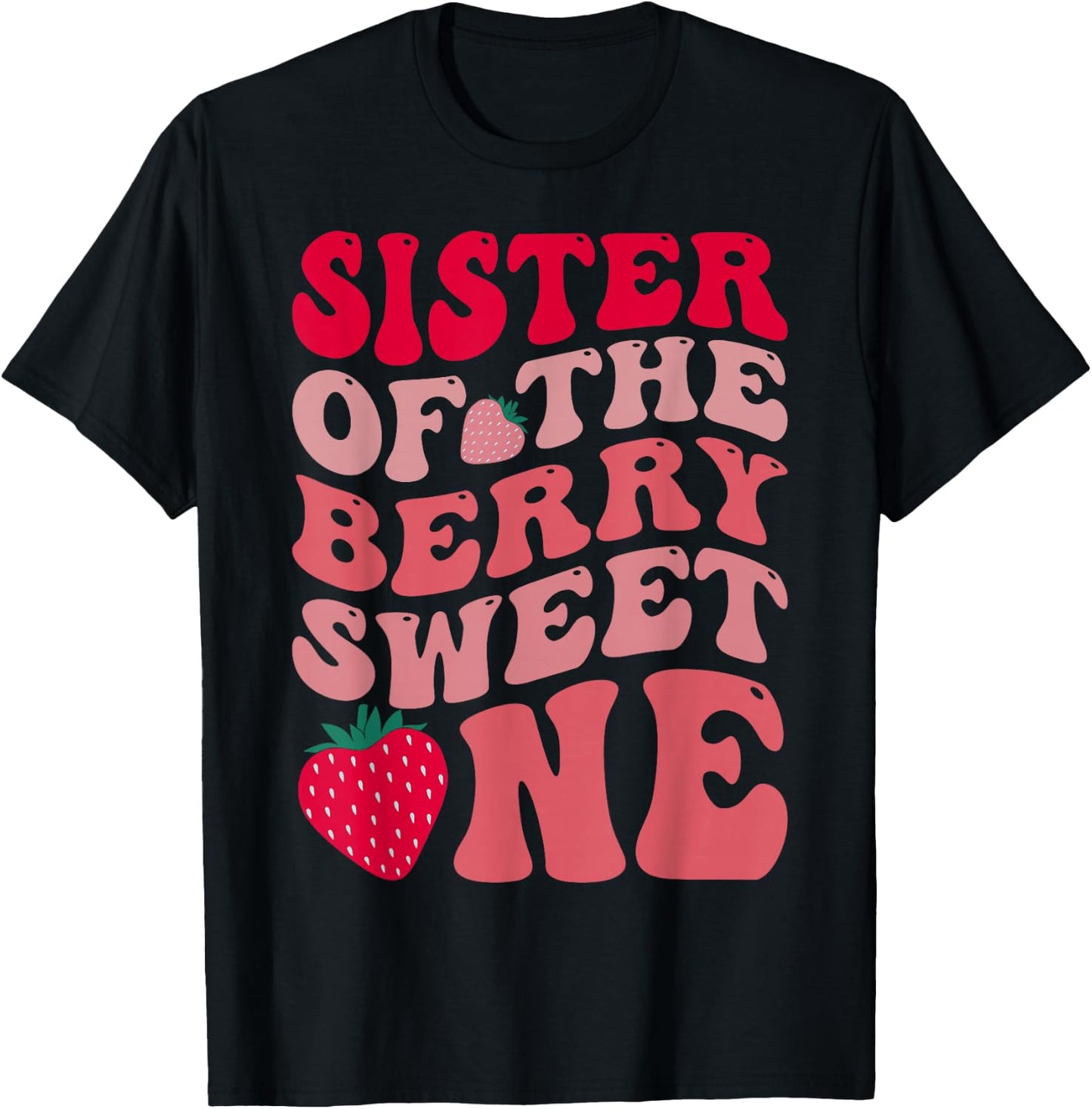 Sister Of The Berry Sweet One Strawberry First Birthday T-Shirt - T-Shirt | Black