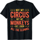 Not My Circus Not My Monkeys But I Know All The Clowns T-Shirt - T-Shirt | Black
