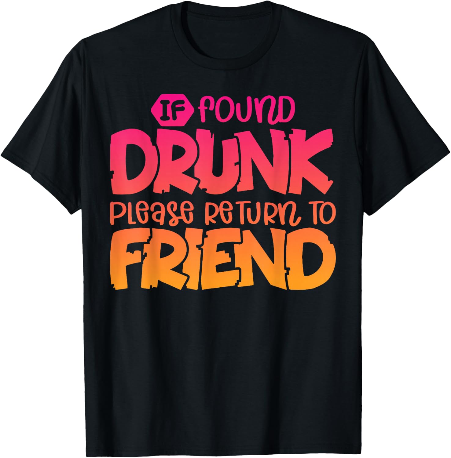 If Found Drunk Please Return To Friend Funny Matching T-Shirt - T-Shirt | Black